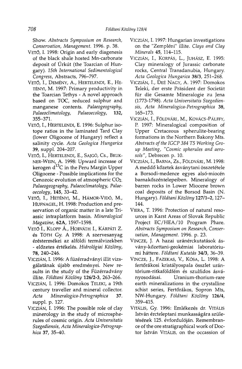 708 Földtani Közlöny 128/4 Show. Abstracts Symposium on Research, Conservation, Management. 1996. p. 38. VETŐ, I.