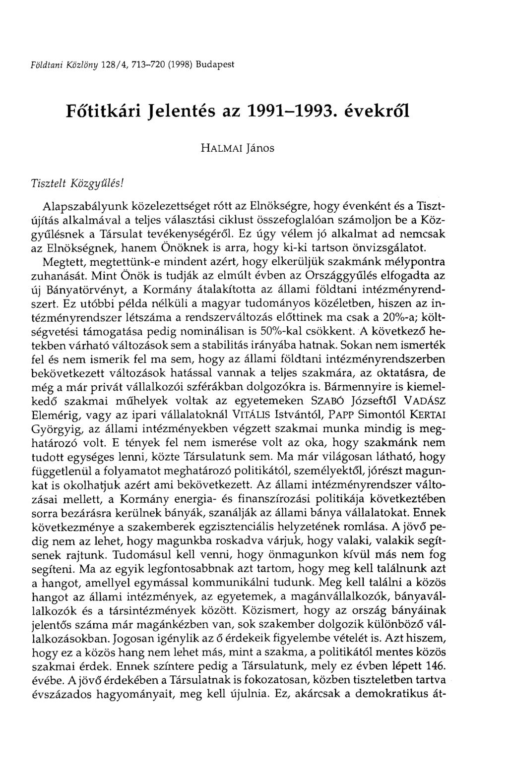 Földtani Közlöny 128/4, 713-720 (1998) Budapest Főtitkári Jelentés az 1991-1993. évekről HALMAI János Tisztelt Közgyűlés!
