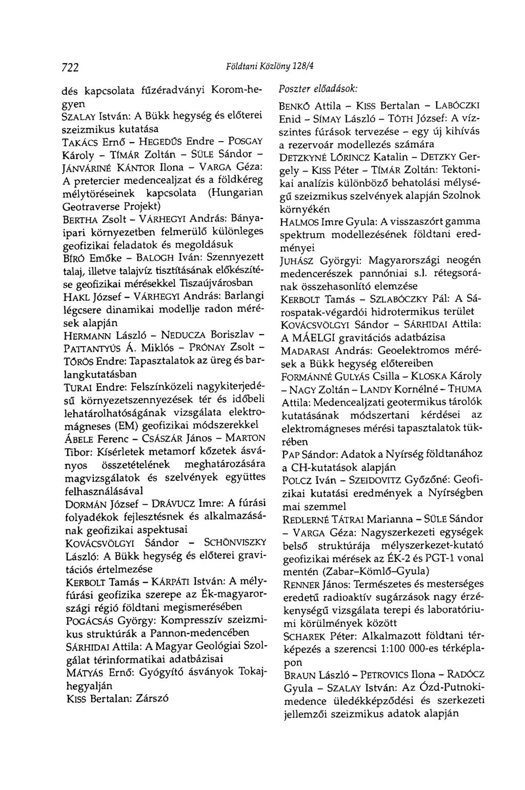 722 Földtani Közlöny 128/4 dés kapcsolata fűzéradványi Korom-hegyen SZALAY István: A Bükk hegység és előterei szeizmikus kutatása TAKÁCS Ernő - HEGEDŰS Endre - POSGAY Károly - TÍMÁR Zoltán - SÜLE