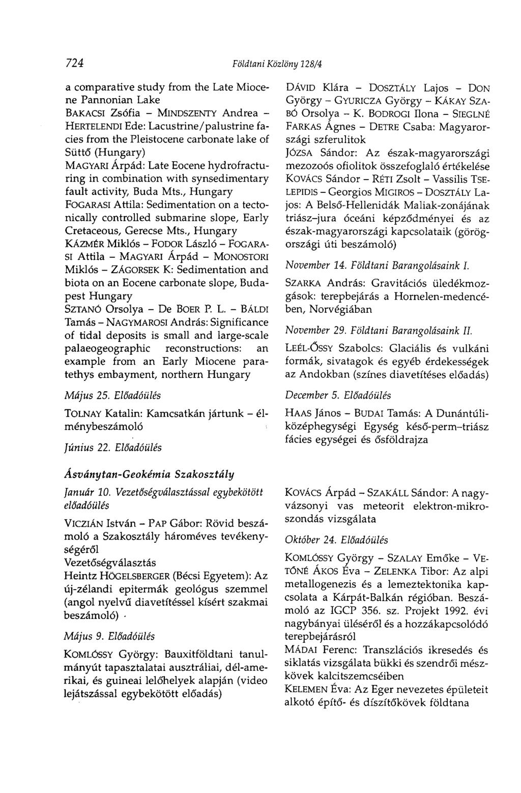 724 Földtani Közlöny 128/4 a comparative study from the Late Miocene Pannonian Lake BAKACSI Zsófia - MINDSZENTY Andrea - HERTELENDI Ede: Lacustrine/palustrine faciès from the Pleistocene carbonate