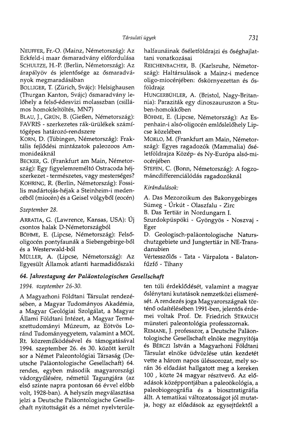 Társulati ügyek 731 NEUFFER, Fr.-O. (Mainz, Németország): Az Eckfeld-i maar ősmaradvány előfordulása SCHULTZE, H.-P.