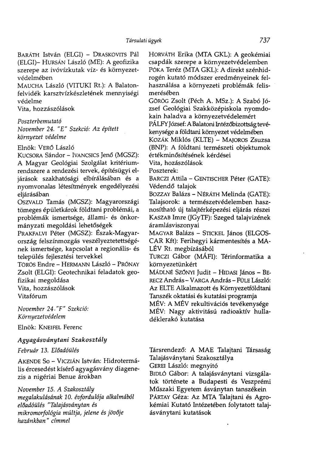 BARÁTH István (ELGI) - DRASKOVITS Pál (ELGI)- HURSÁN László (ME): A geofizika szerepe az ivóvízkutak víz- és környezetvédelmében MAUCHA László (VITUKI Rt.