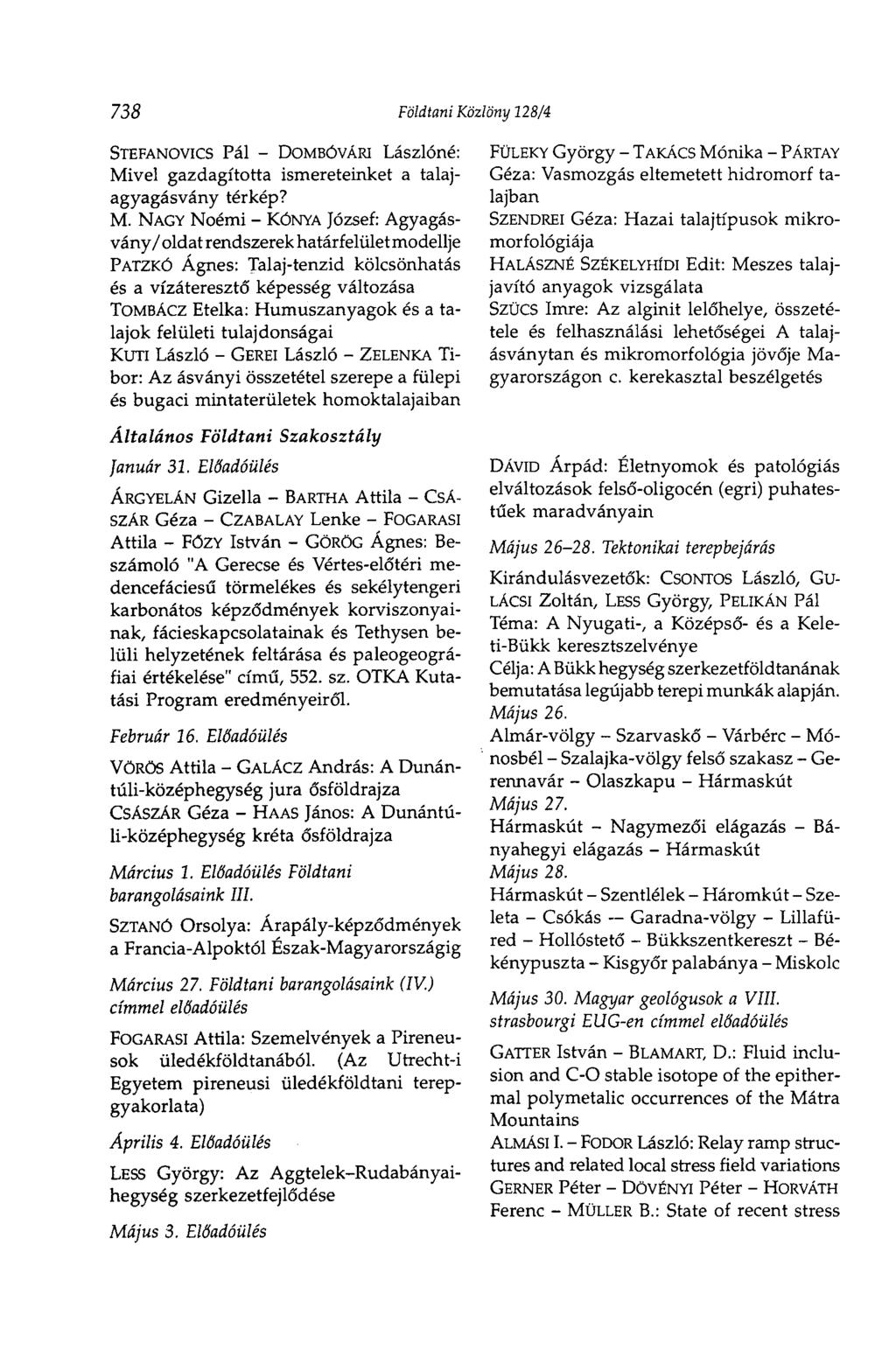 738 Földtani Közlöny 128/4 STEFANOVICS Pál - DOMBÓVÁRI Lászlóné: Mi