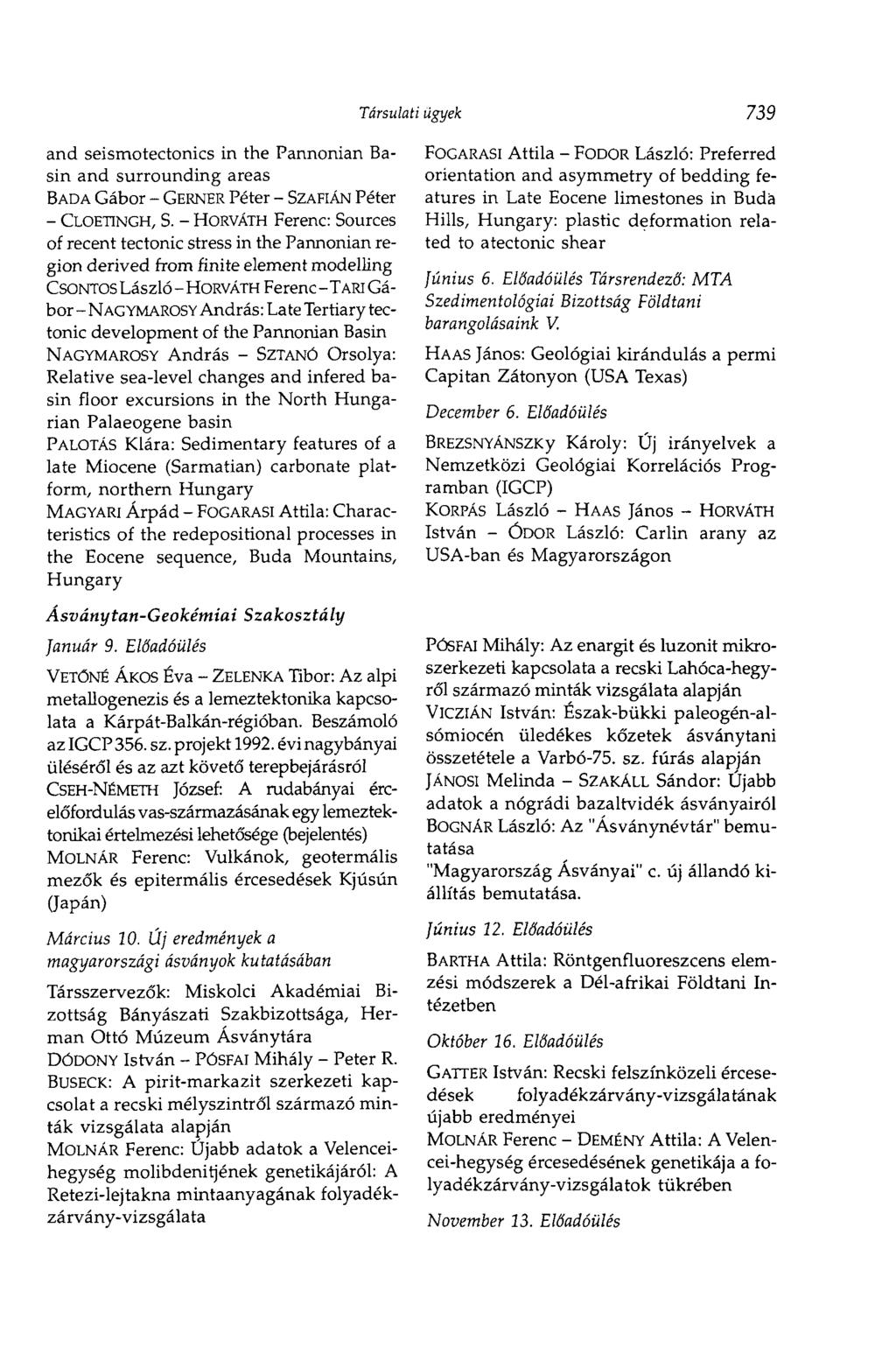 Társulati ügyek 739 and seismotectonics in the Pannonian Basin and surrounding areas BADA Gábor - GERNER Péter - SZAFIÁN Péter - CLOETINGH, S.