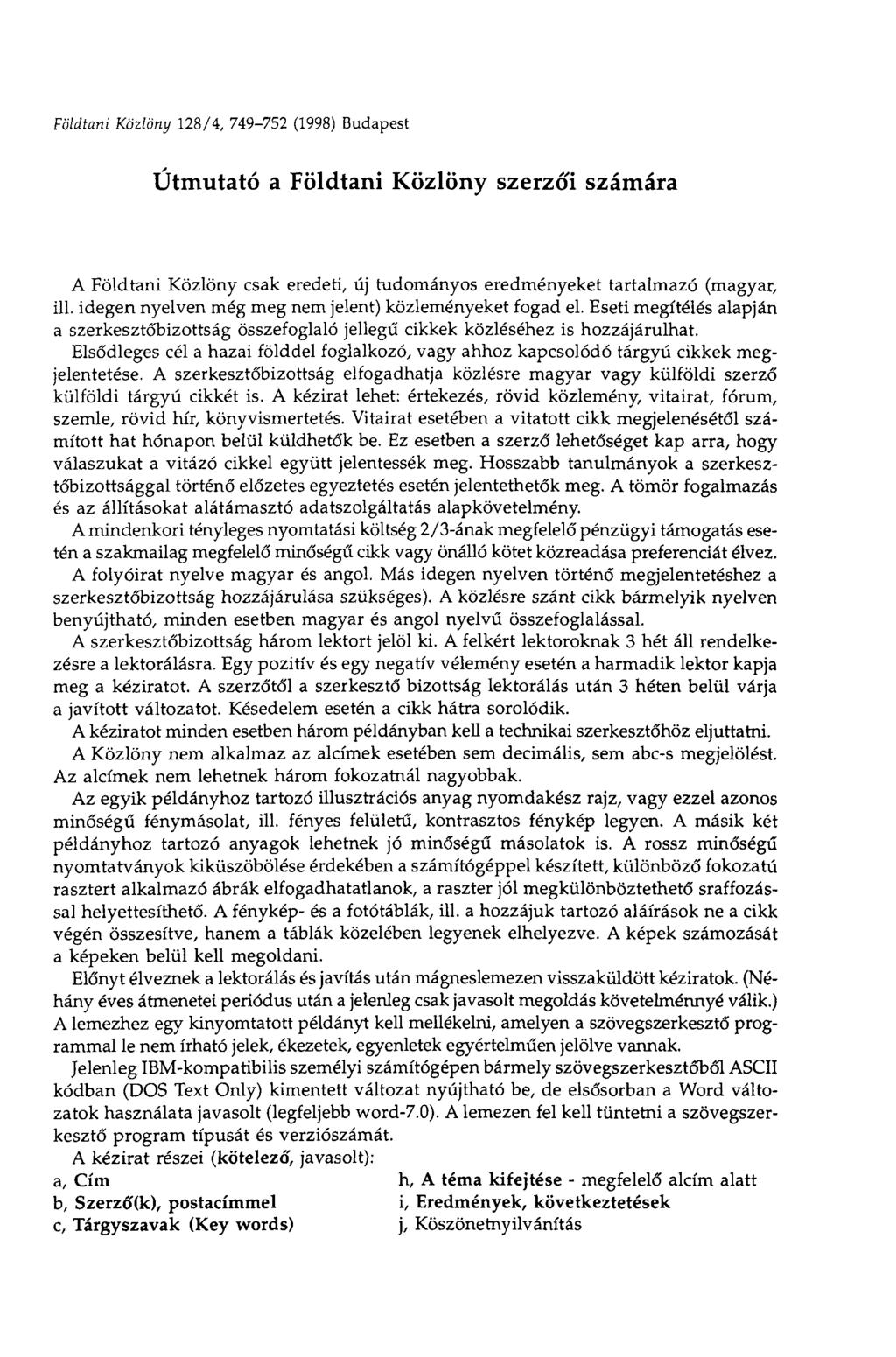 Földtani Közlöny 128/4, 749-752 (1998) Budapest Útmutató a Földtani Közlöny szerzői számára A Földtani Közlöny csak eredeti, új tudományos eredményeket tartalmazó (magyar, ill.