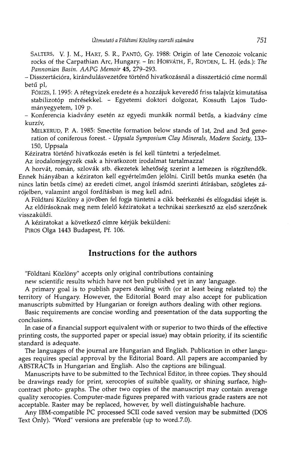 Útmutató a Földtani Közlöny szerzői számára 751 SALTERS, V. J. M., HART, S. R., PANTÓ, Gy. 1988: Origin of late Cenozoic volcanic rocks of the Carpathian Arc, Hungary. - In: HORVÁTH, F., ROYDEN, L. H. (eds.