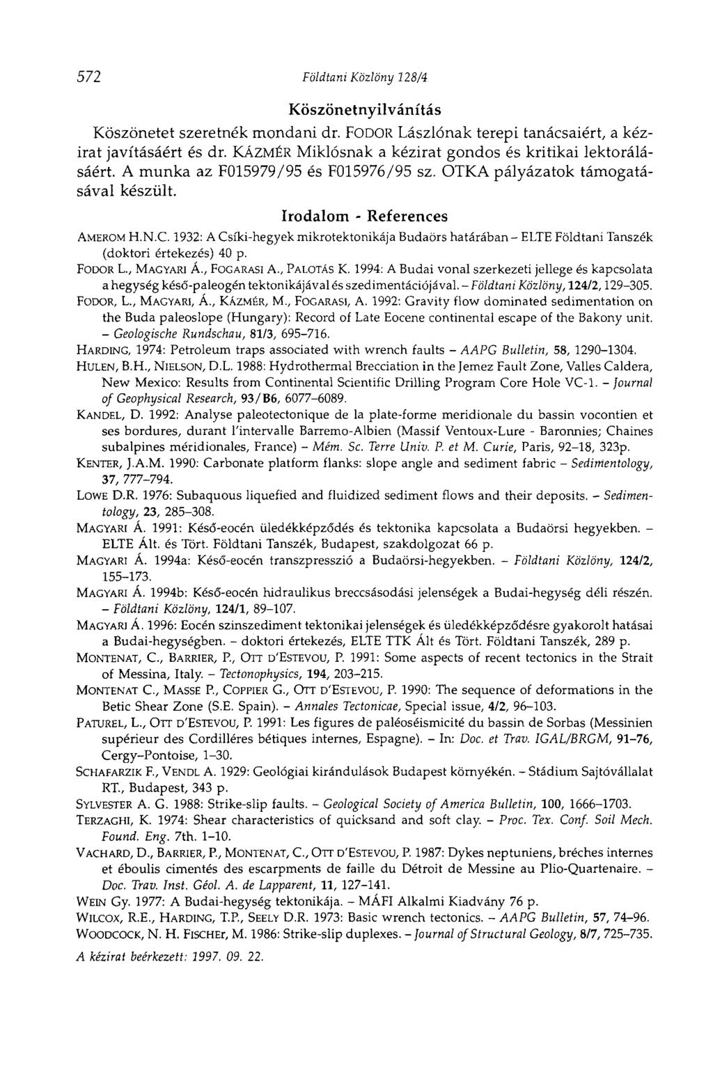 572 Földtani Közlöny 128/4 Köszönetnyilvánítás Köszönetet szeretnék mondani dr. FODOR Lászlónak terepi tanácsaiért, a kézirat javításáért és dr.
