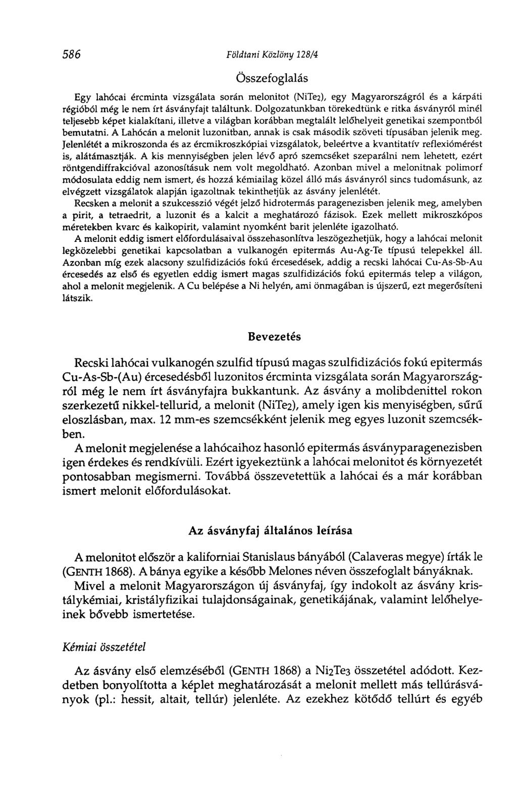 586 Földtani Közlöny 128/4 Összefoglalás Egy lahócai ércminta vizsgálata során melonitot (NiTe2), egy Magyarországról és a kárpáti régióból még le nem írt ásványfajt találtunk.