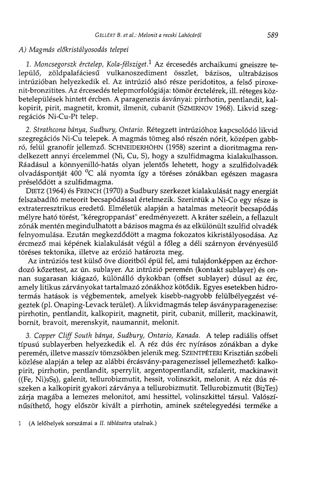 A) Magmás előkristályosodás telepei GELLÉRT В. et al: Melonit a recski Lahócáról 589 1.