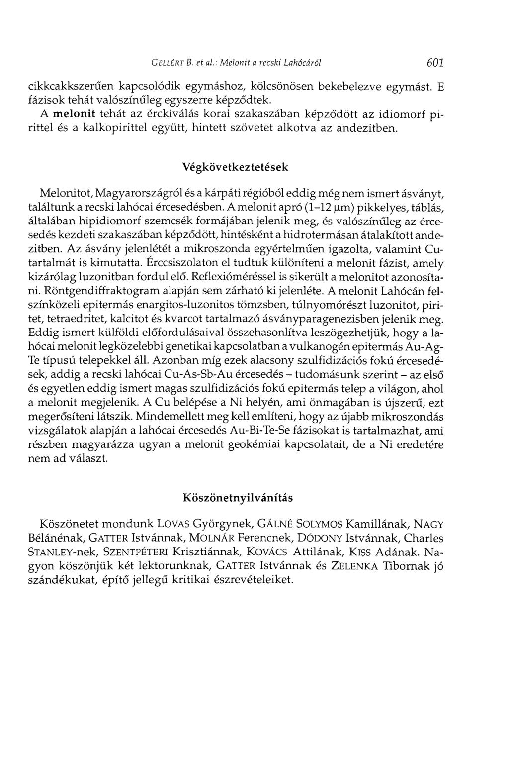 GELLÉRT В. et al.: Melonit a recski Lahócáról 601 cikkcakkszerúen kapcsolódik egymáshoz, kölcsönösen bekebelezve egymást. E fázisok tehát valószínűleg egyszerre képződtek.