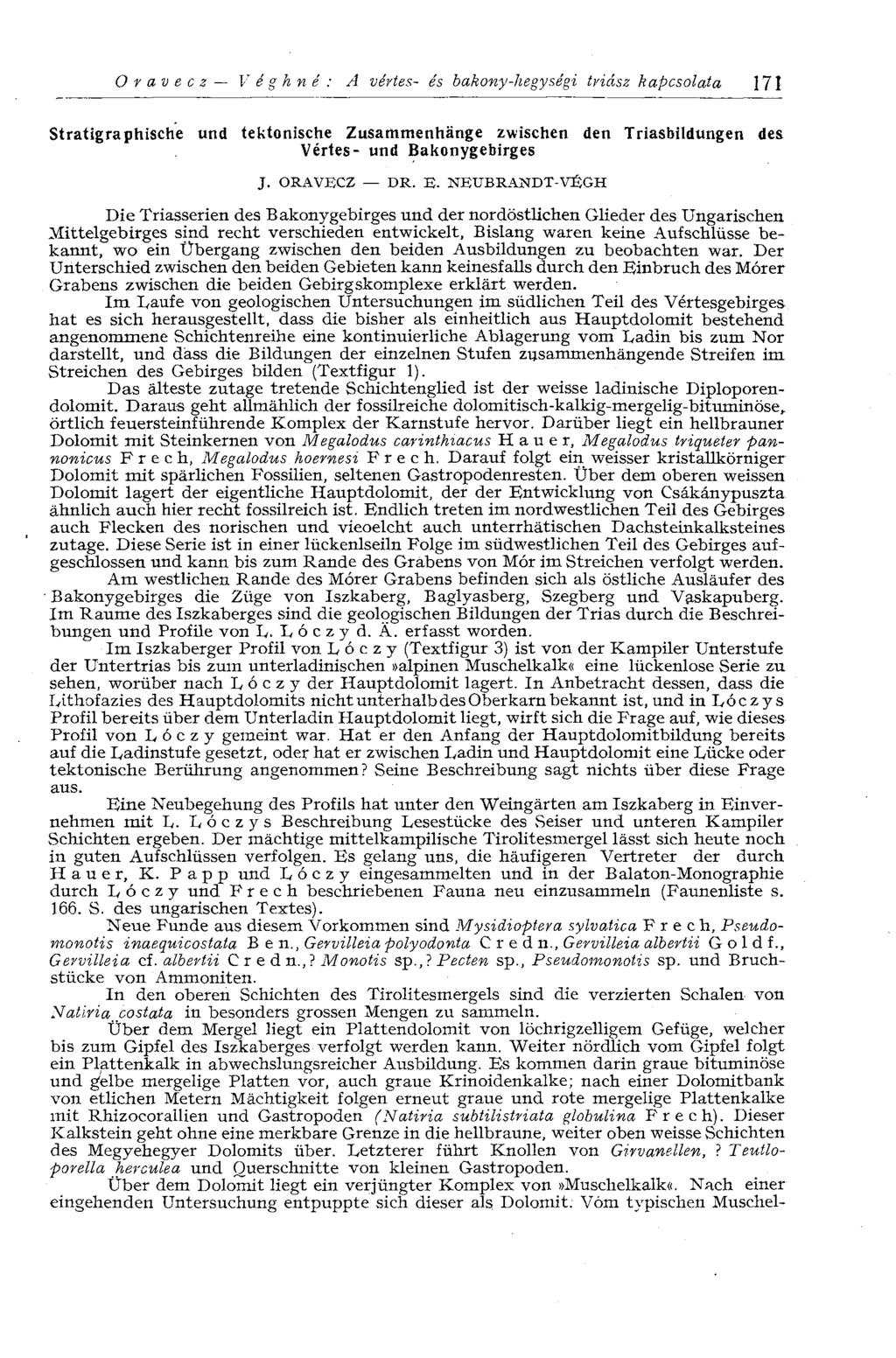 Orave.cz Véghné : A vértes- és bakony-hegységi triász kapcsolata 171 Stratigraphische und tektonische Zusammenhänge zwischen den Triasbildungen des Vértes- und Bakonygebirges J. ORAVECZ DR. E.