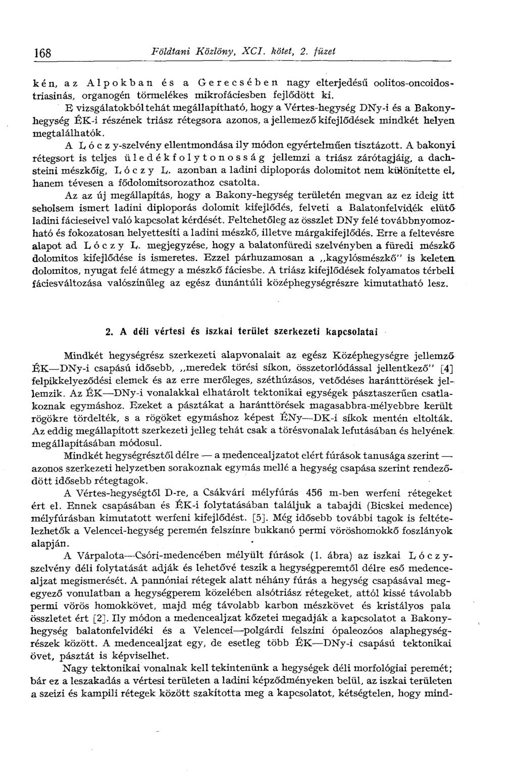 168 Földtani Közlöny, XCI. kötet, 2. füzet kén, az Alpokban és a Gerecsében nagy elterjedésű oolitos-oncoidostriasinás, organogén törmelékes mikrofáciesben fejlődött ki.