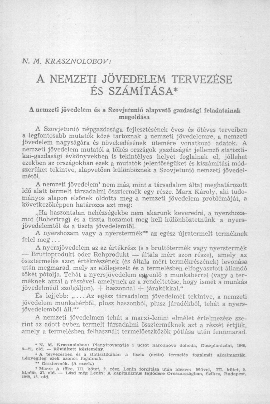 N. M. KRASZNOLOBOV: A NEMZETI JÖVEDELEM TERVEZÉSE ÉS SZÁMÍTÁSA* A nemzeti jövedelem és a Szovjetunió alapvető gazdasági feladatainak megoldása A Szovjetunió népgazdasága fejlesztésének éves és ötéves