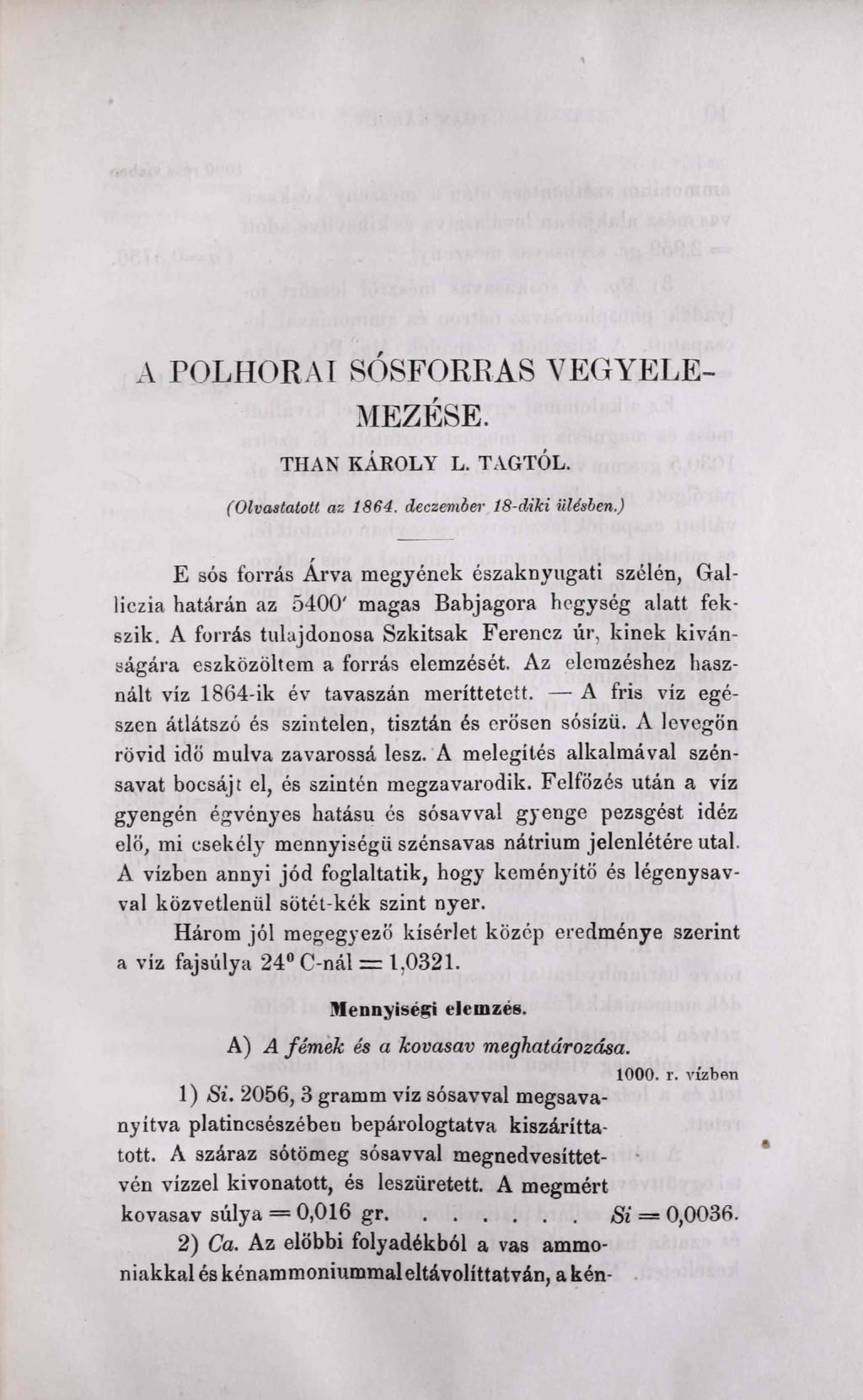 A POLHÖRAI SÓSFORRAS VEGYELE- MEZÉSE. THAN KÁROLY L. TAGTÓL. (Olvastatott az 1864. deczember 18-diki ülésben.