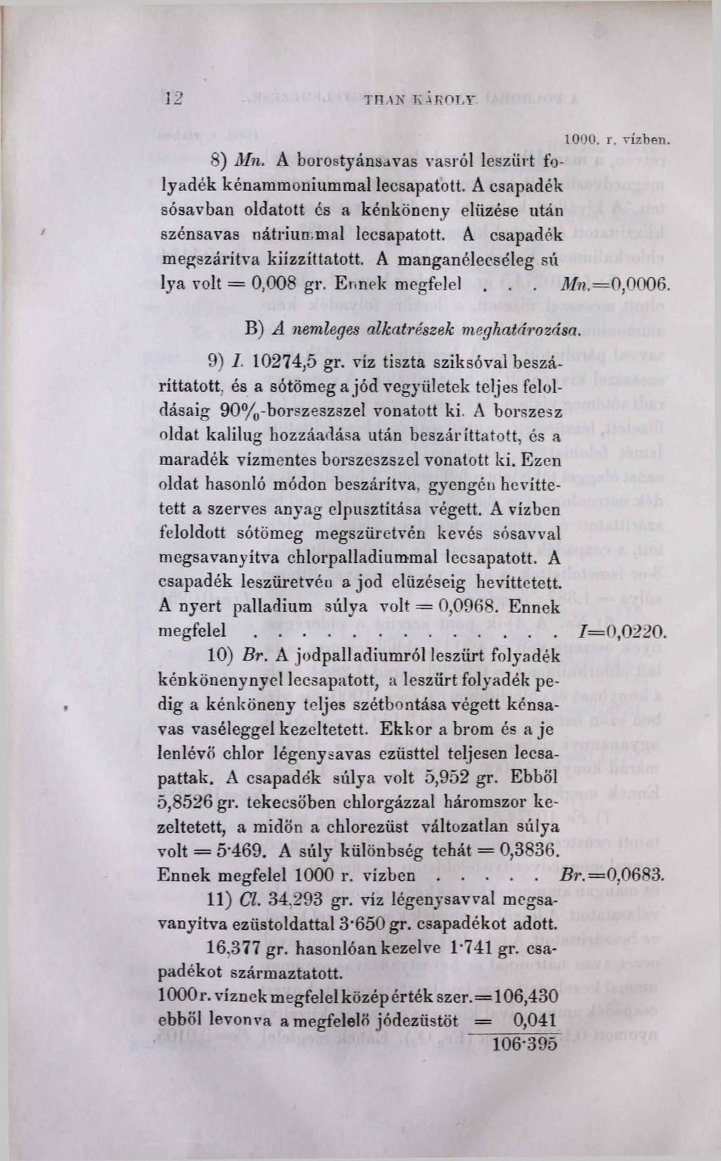 12 ТПЛК К л ROT,y 1000. г. vízben. 8) Мп. A borostyánsavas vasról leszűrt folyadék kénammoniumraal lecsapatott.