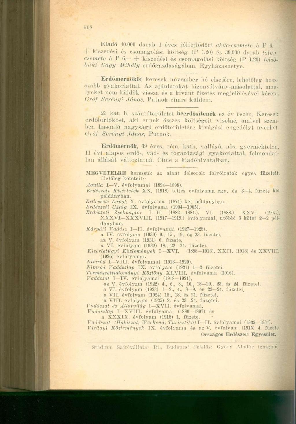 Eladó 4(1.000 darab 1 éves jólfejlődötl akác-csemete á I' (i. + kiszedési és csomagolási költség - (P 1.20) és 30.000 darab tölgycsemete á P 6. + kiszedési és csomagolási költség (P 1.