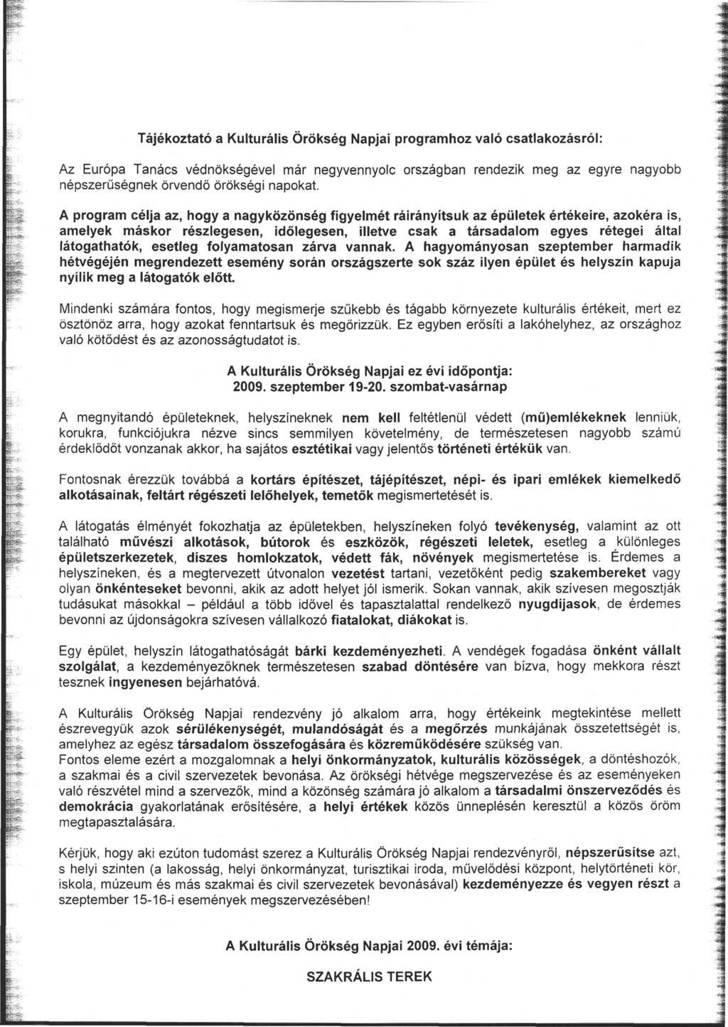 Tájékoztató a Kulturális Örökség Napjai programhoz való csatlakozásról: Az Európa Tanács védnökségével már negyvennyolc országban rendezik meg az egyre nagyobb népszerűségnek örvendő örökségi napokat.