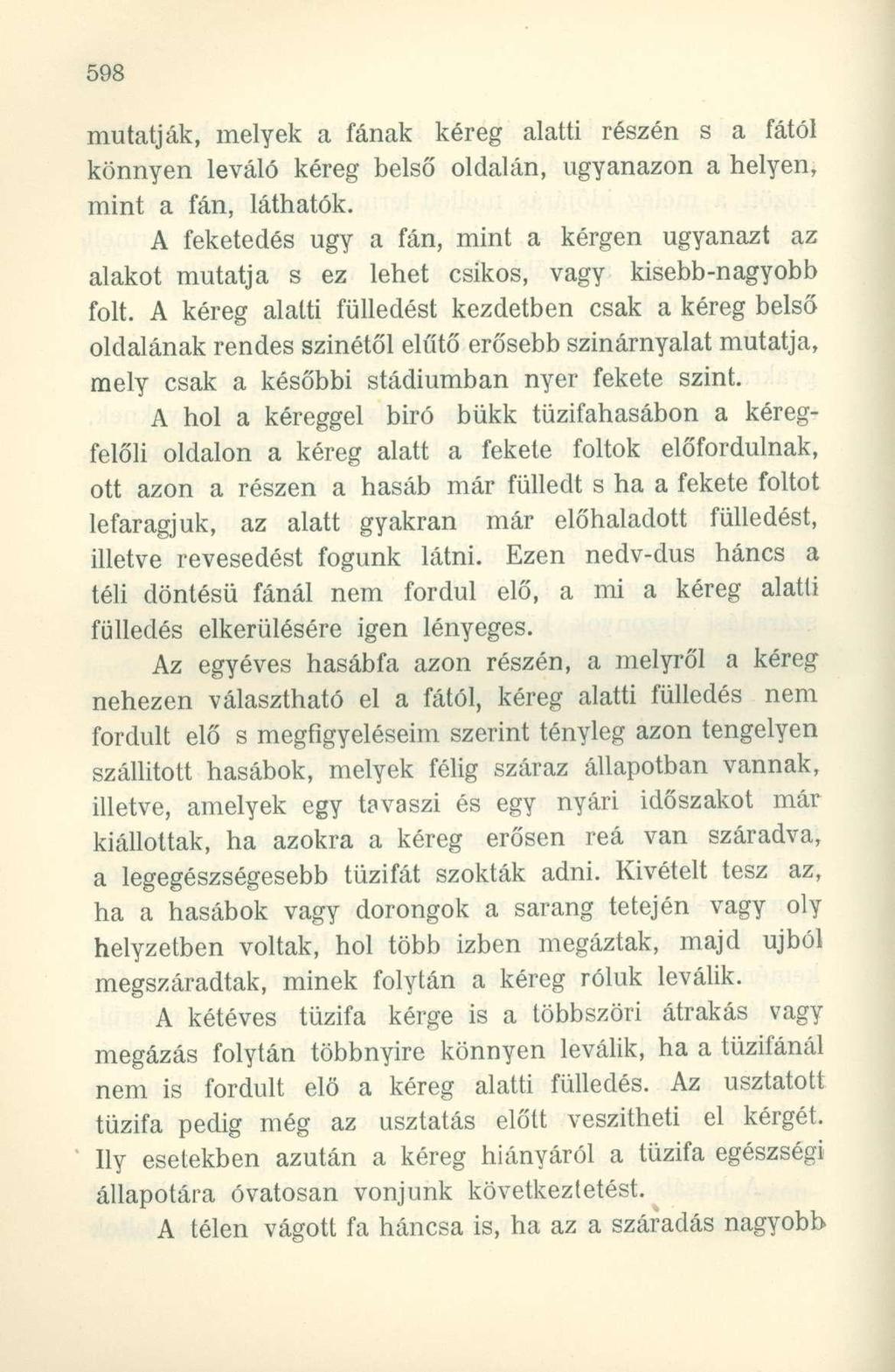 mutatják, melyek a fának kéreg alatti részén s a fától könnyen leváló kéreg belső oldalán, ugyanazon a helyen, mint a fán, láthatók.