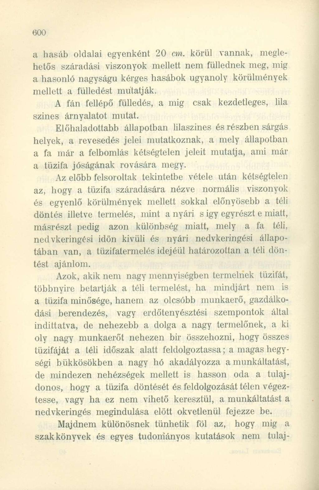 a hasáb oldalai egyenként 20 cm. körül vannak, meglehetős száradási viszonyok mellett nem füllednek meg, mig a hasonló nagyságú kérges hasábok ugyanoly körülmények mellett a fülledést mutatják.
