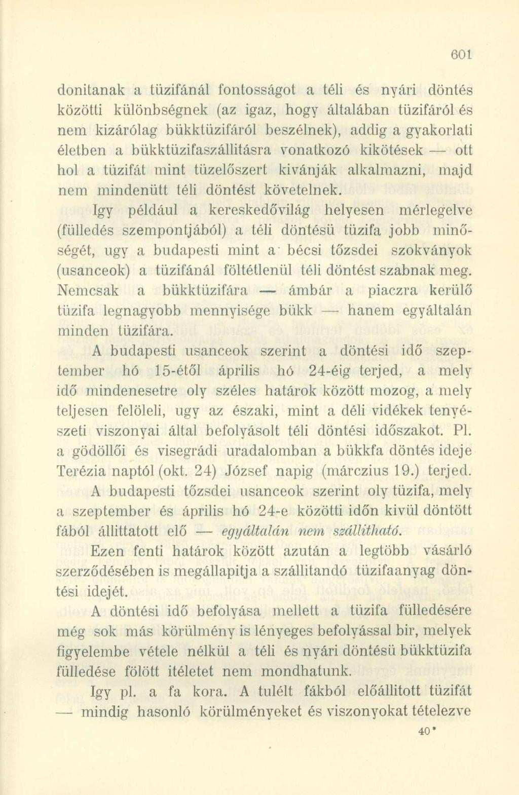 donitanak a tűzifánál fontosságot a téli és nyári döntés közötti különbségnek (az igaz, hogy általában tűzifáról és nem kizárólag bükktüzifáról beszélnek), addig a gyakorlati életben a