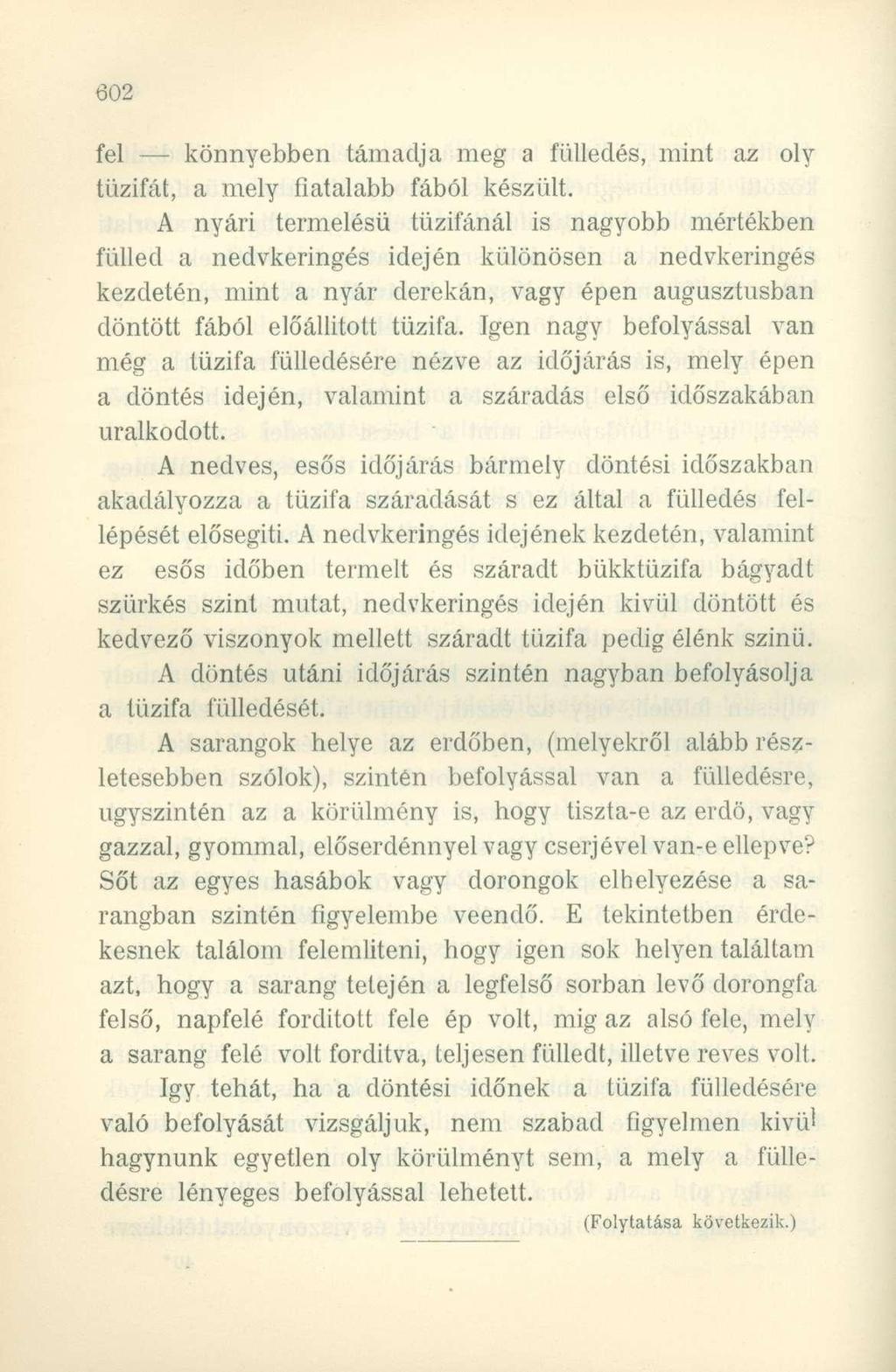 fel könnyebben támadja meg a fülledés, mint az oly tűzifát, a mely fiatalabb fából készült.