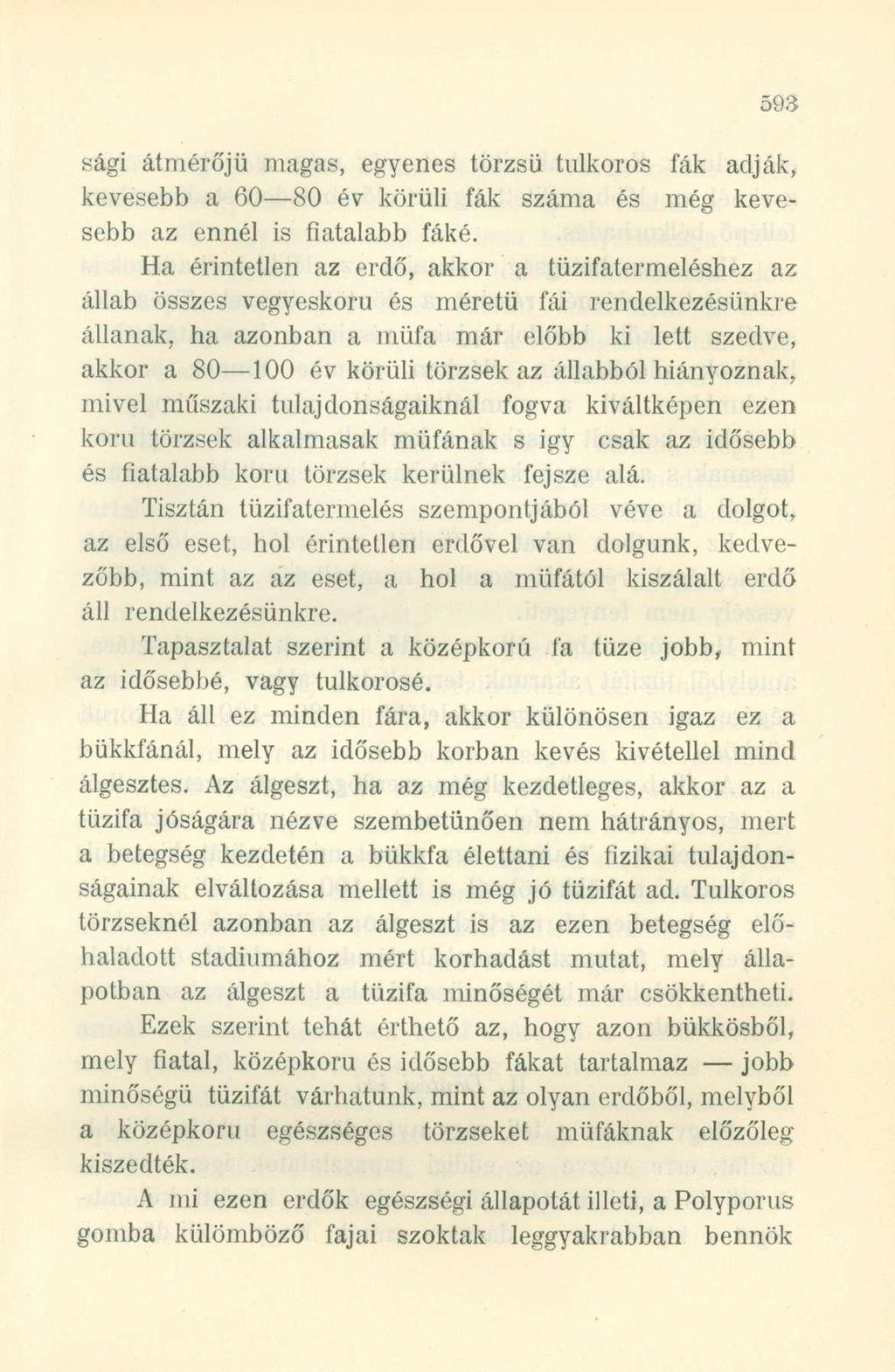 sági átmérőjű magas, egyenes törzsű túlkoros fák adják, kevesebb a 60 80 év körüli fák száma és még kevesebb az ennél is fiatalabb fáké.