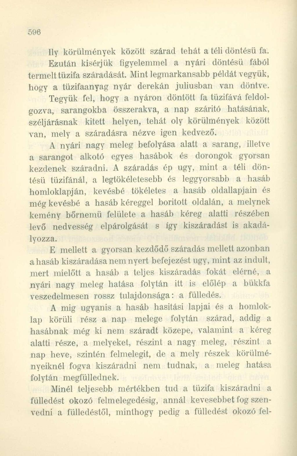 Ily körülmények között szárad tehát a téli döntésű fa. Ezután kisérjük figyelemmel a nyári döntésű fából termelt tűzifa száradását.