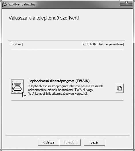 A LAPOLVASÓ ILLESZTŐPROGRAM TELEPÍTÉSE A Lapbeolvasó illesztőprogram (TWAIN illesztőprogram) csak akkor használható, ha a gép hálózathoz van csatlakoztatva.