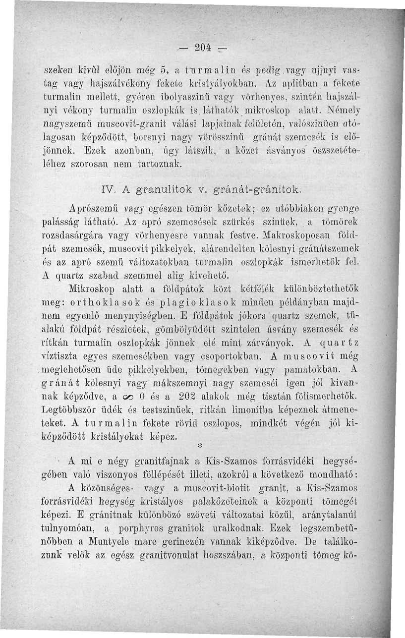 - 204 - széken kivűl előjön még 5. a t'ur malin és pedig.vagy ujjnyi vastag vagy hájszálvékony fekete kristyályokban.