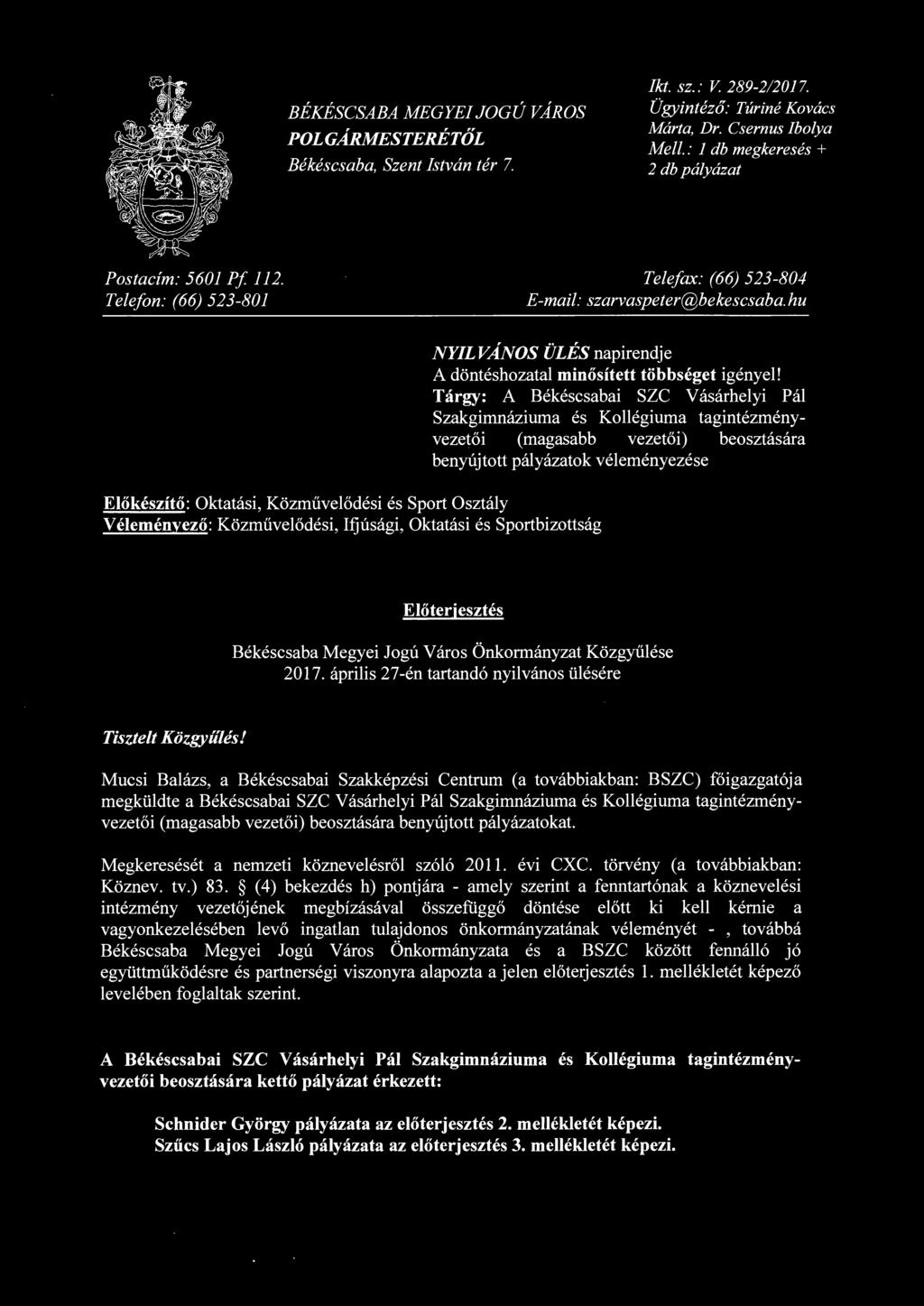 hu Előkészítő: Oktatási, Közművelődési és Sport Osztály Véleményező: Közművelődési, Ifjúsági, Oktatási és Sportbizottság NYILVÁNOS ÜLÉS napirendje A döntéshozatal minősített többséget igényel!
