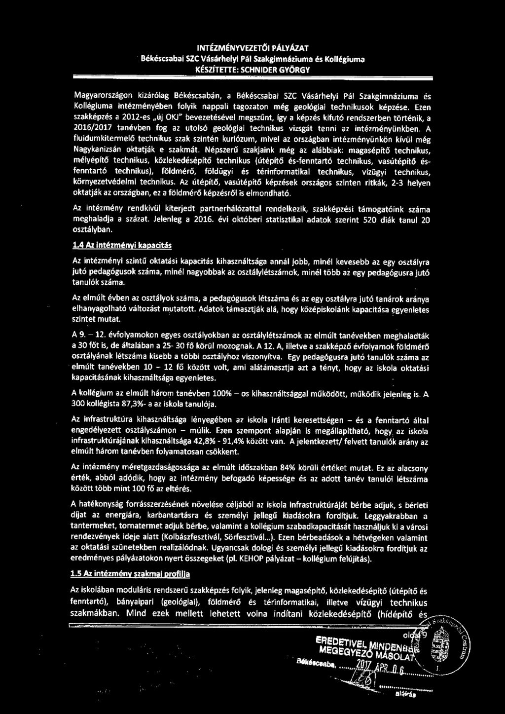 Ezen szakképzés a 2012-es új OKJt' bevezetésével megszűnt, így a képzés kifutó rendszerben történik, a 2016/2017 tanévben fog az utolsó geológiai technikus vizsgát tenni az intézményünkben.