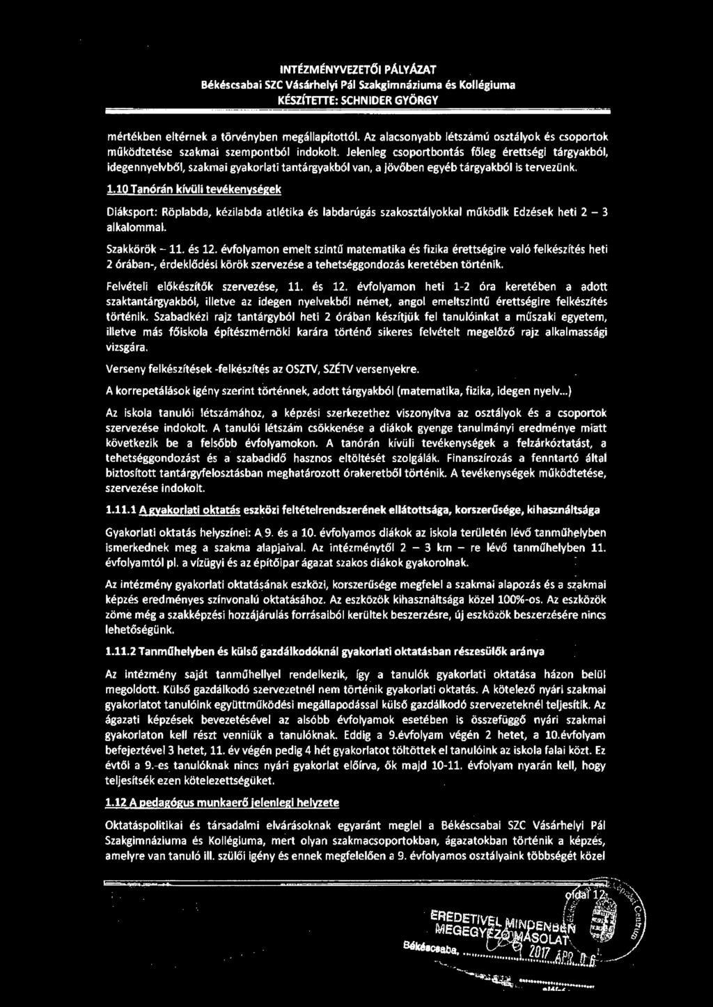 INTÉZMÉNYVEZETŐI PÁLYÁZAT Békéscsabai SZC Vásárhelyi Pál Szak.gimnáziuma és Kollégiuma KÉSZÍTITTE: SCHN IDER GYÖRGY mértékben eltérnek a törvényben megállapítottól.
