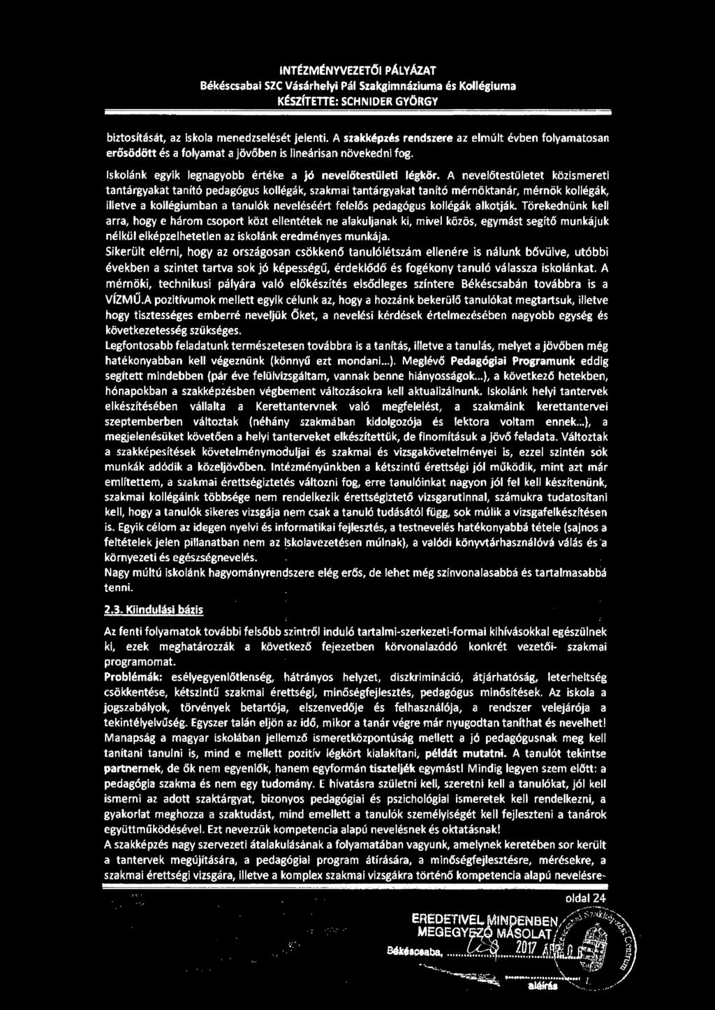 lnt~zményvezetői PÁLY ÁZ.AT Békéscsabai SZC Vásárhelyi Pál Szakgimnáziuma és Kollégiuma KÉSZfTETTE: SCHNIDER GYÖRGY biztosítását, az iskola menedzselését jelenti.