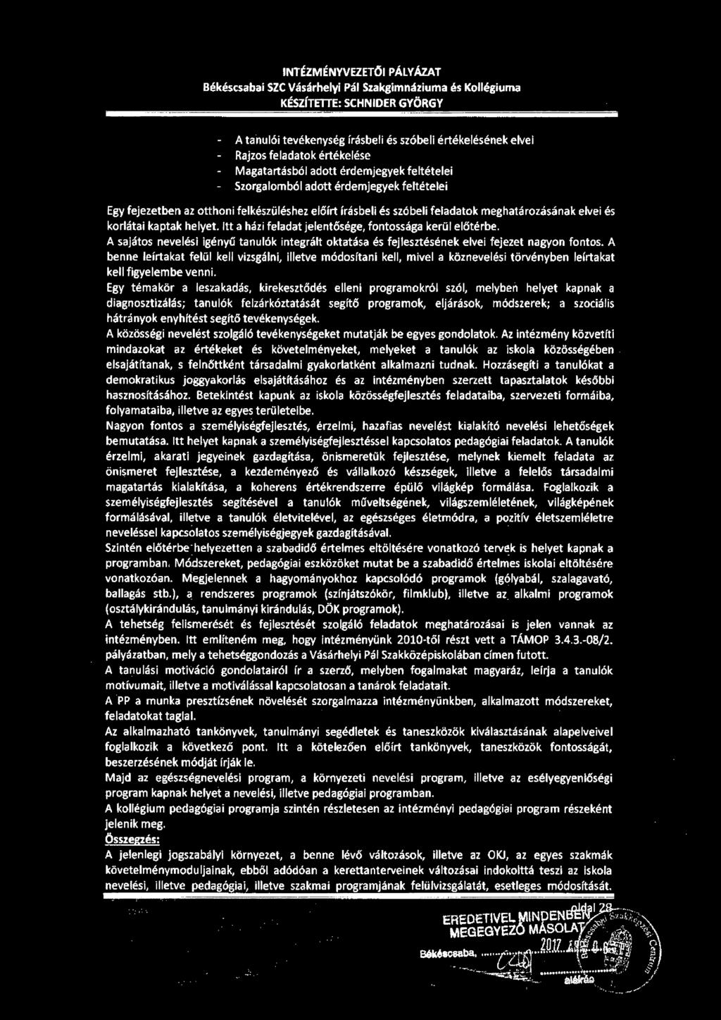 INTÉZMÉNYVEZETŐI PÁLYÁZAT Békéscsabai SZC Vásárhelyi Pál Szakgimnáziuma és Kollégiuma KÉSZÍTETTE: SCHNIDER GYÖRGY A tanulói tevékenység írásbeli és szóbeli értékelésének elvei Rajzos feladatok