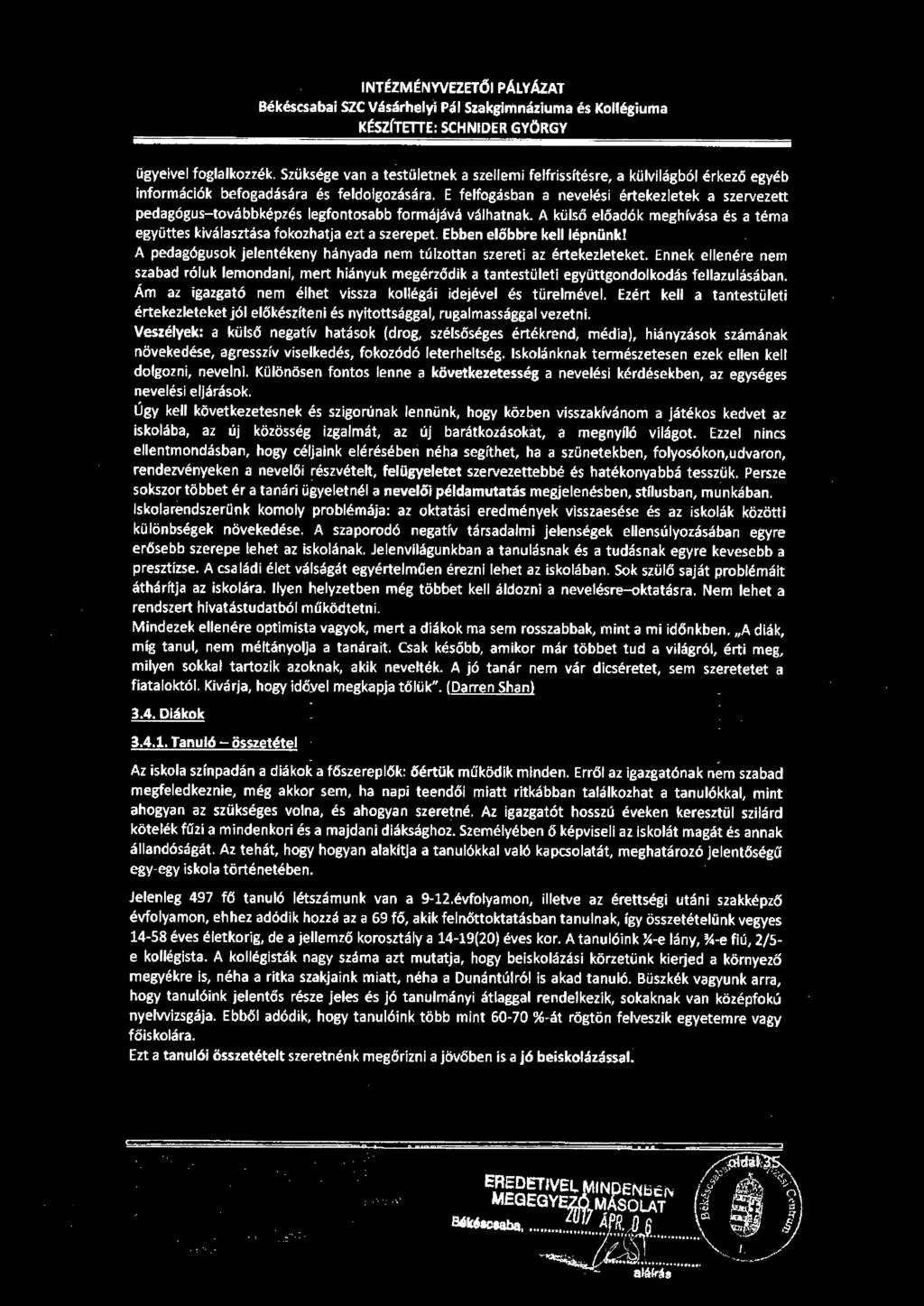 E felfogásban a nevelési értekezletek a szervezett pedagógus-továbbképzés legfontosabb formájává válhatnak. A külső előadók meghívása és a téma együttes kiválasztása fokozhatja ezt a szerepet.