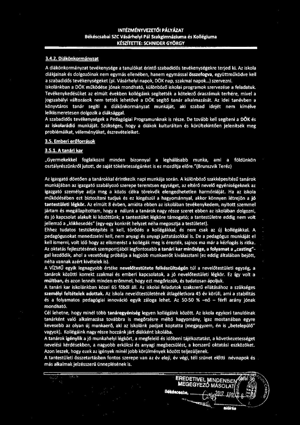INTÉZM~NYVEZETÖI PÁLYÁZAT Békéscsabai SZC Vásárhelyi Pál Szakgimnáziuma és Kollégiuma K~SZÍTITTE: SCHNIDER GYÖRGY 3.4.2.