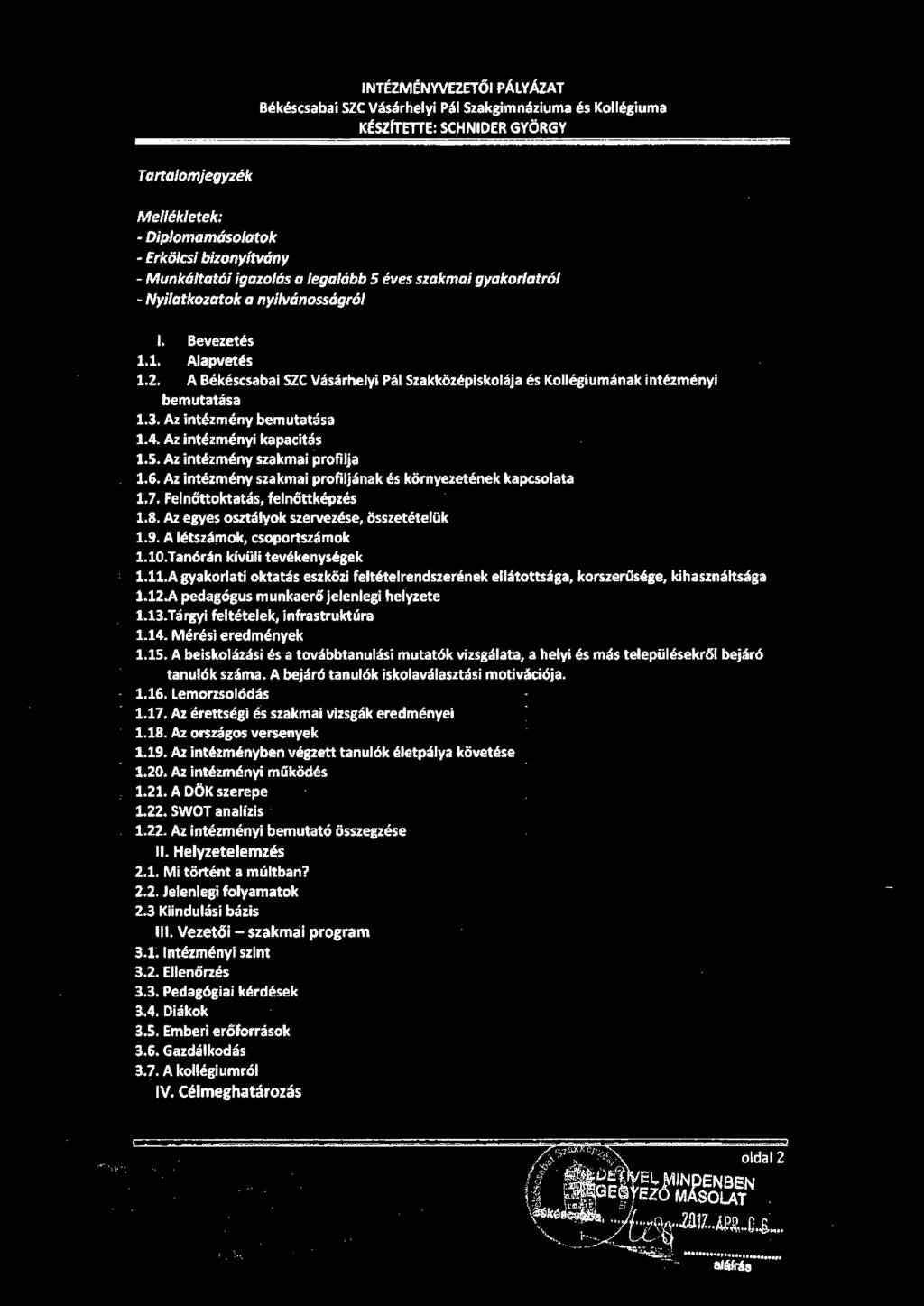 A Békéscsabai SZC Vásárhelyi Pál Szakközépiskolája és Kollégiumának intézményi bemutatása 1.3. Az intézmény bemutatása 1.4. Az intézményi kapacitás 1.5. Az intézmény szakmai profilja 1.6.