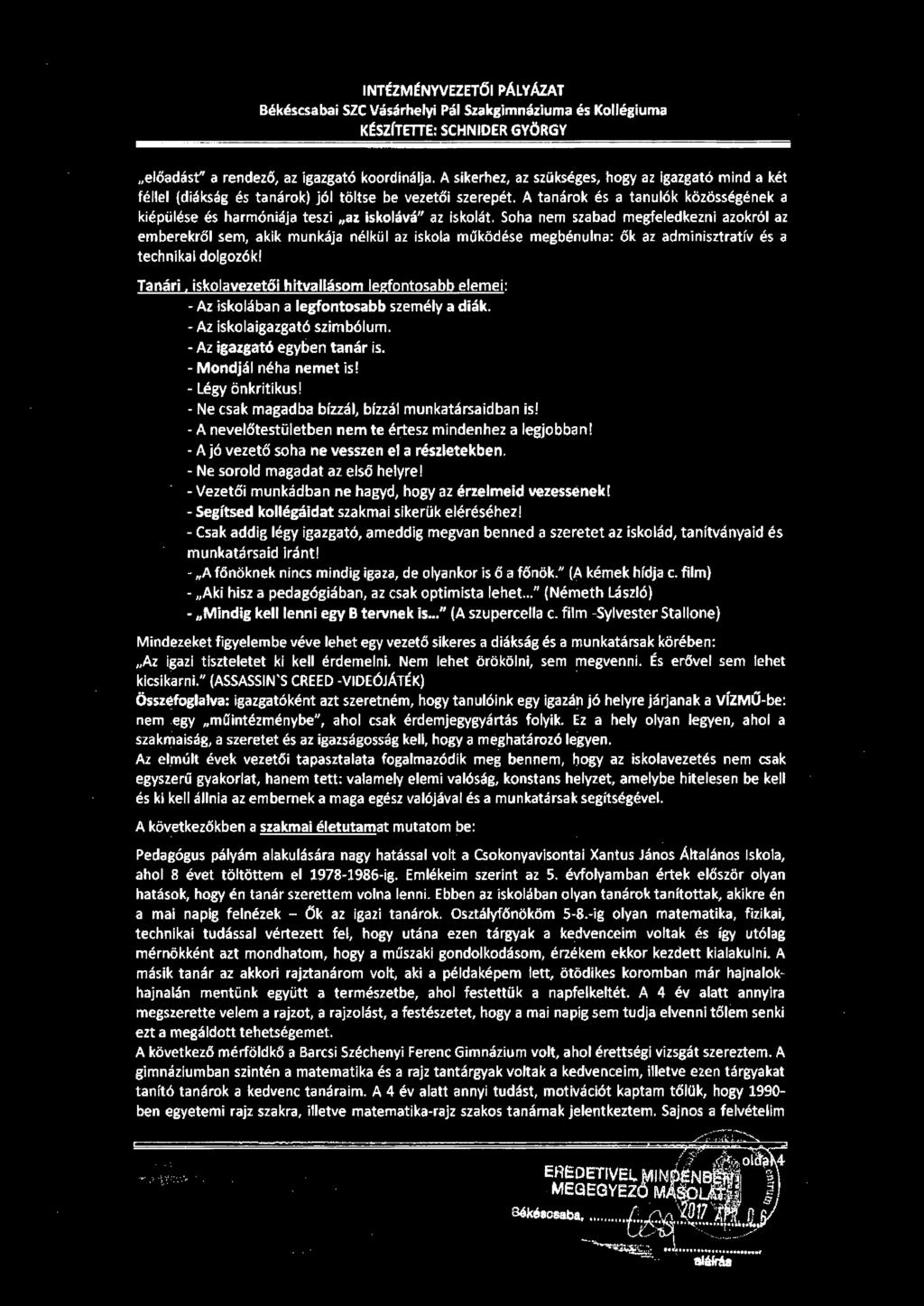 INTÉZMtNYVEZETŐI PÁLYÁZ.AJ Békéscsabai SZC Vásárhelyi Pál Szakgimnáziuma és Kollégiuma K~SZÍTITTE: SCHNIDER GYÖRGY előadást" a rendező, az igazgató koordinálja.