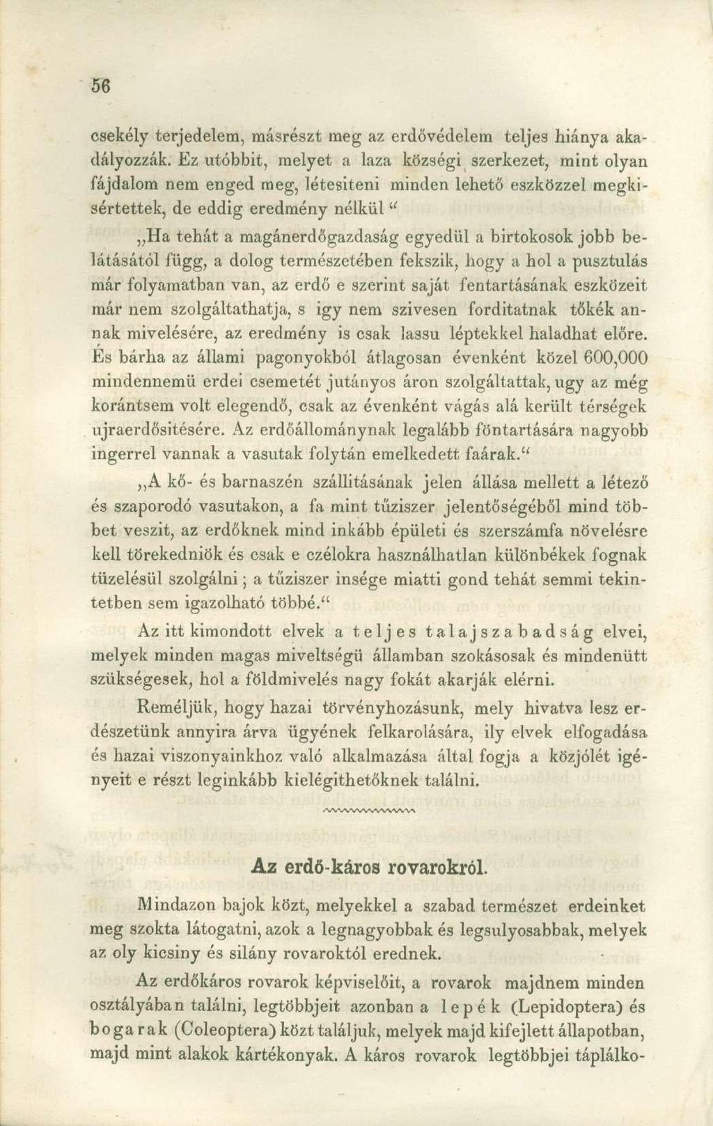 csekély terjedelem, másrészt meg az erdővédelem teljes hiánya akadályozzák.