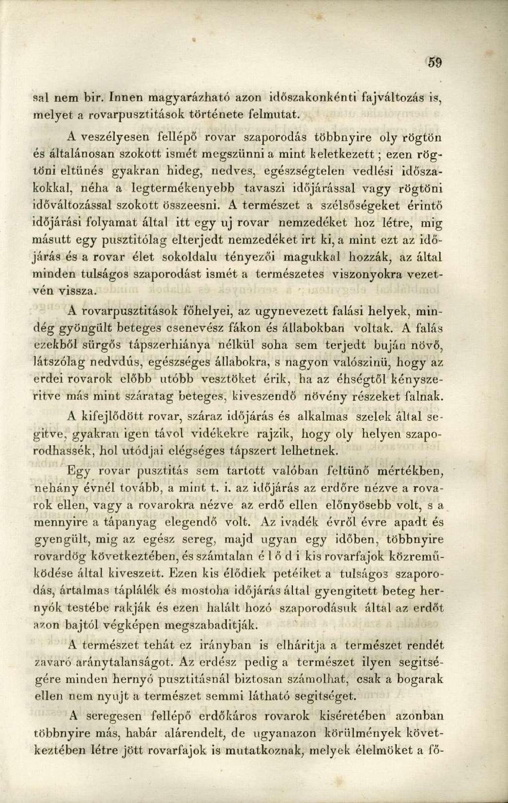 sal nem bír. Innen magyarázható azon időszakonkénti fajváltozás is, melyet a rovarpusztitások története felmutat.