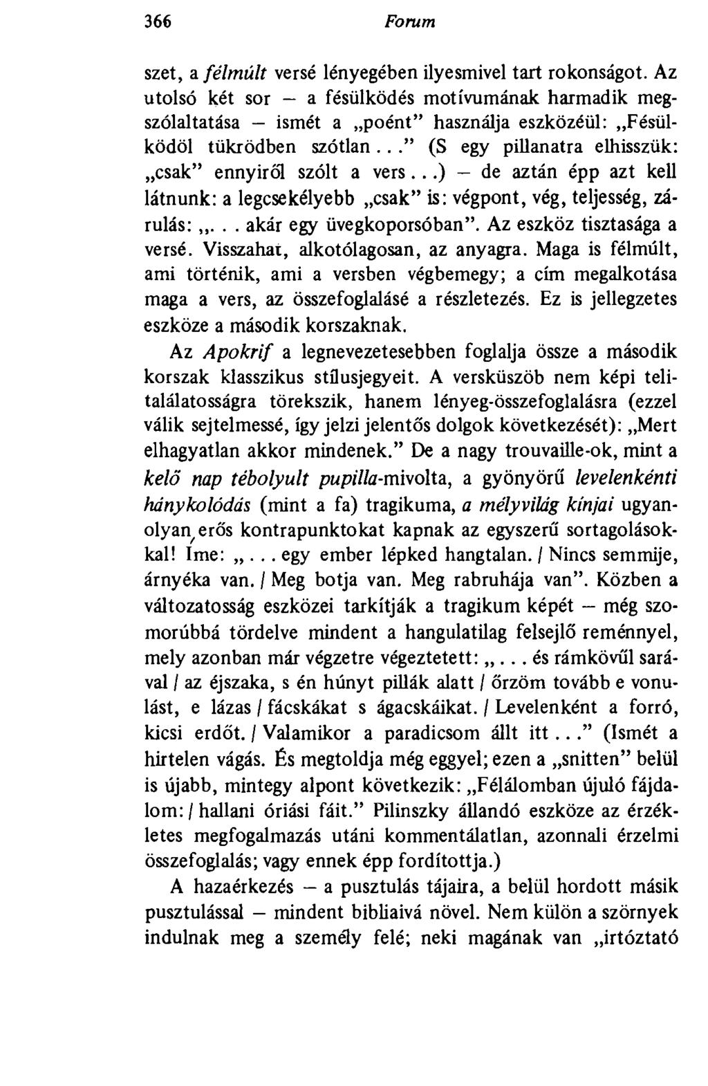 366 Forum szet, a félmúlt versé lényegében ilyesmivel tart rokonságot.