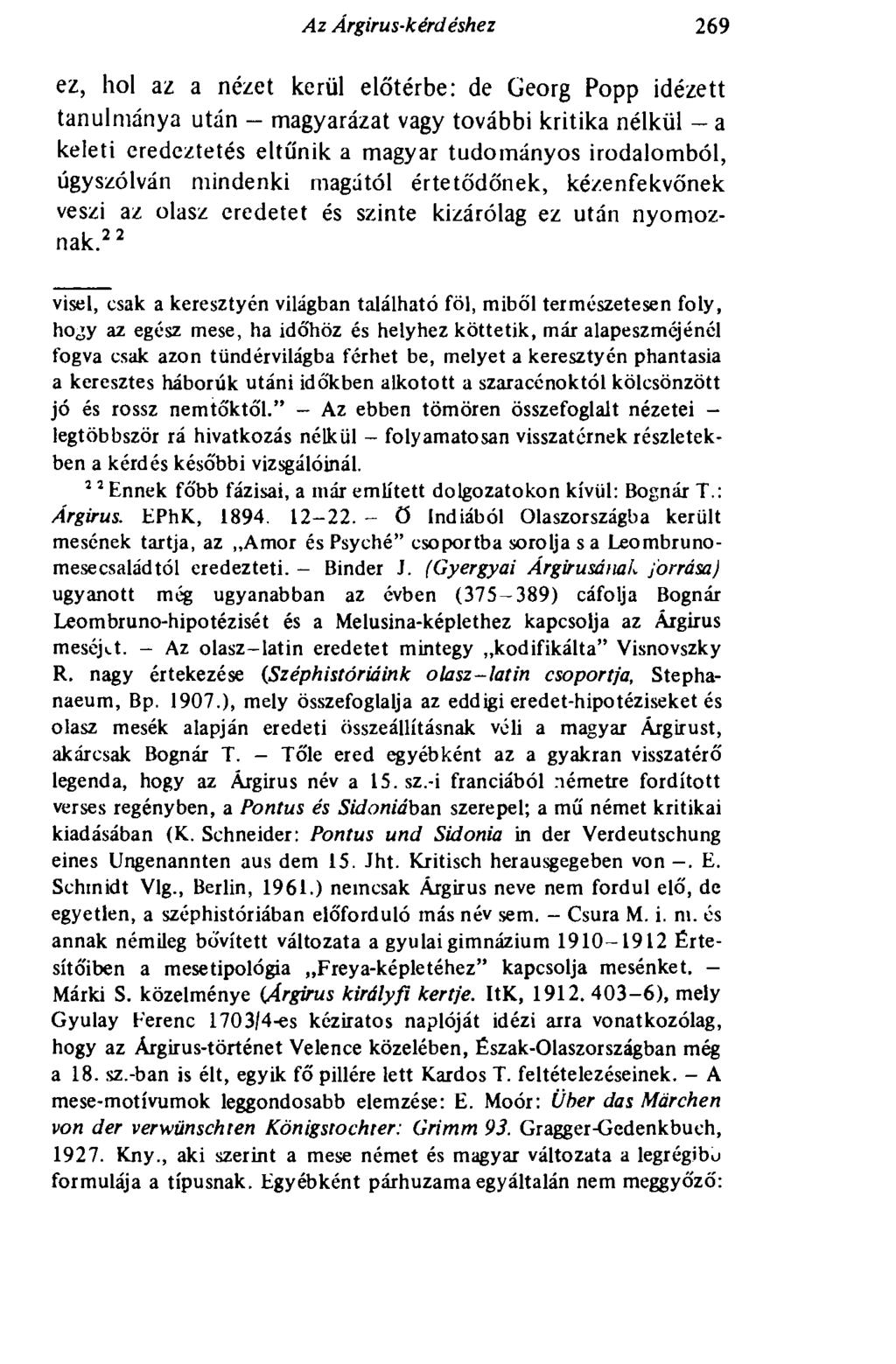Az Árgirus-kérdéshez 269 ez, hol az a nézet kerül előtérbe: de Georg Popp idézett tanulmánya után - magyarázat vagy további kritika nélkül - a keleti eredeztetés eltűnik a magyar tudományos