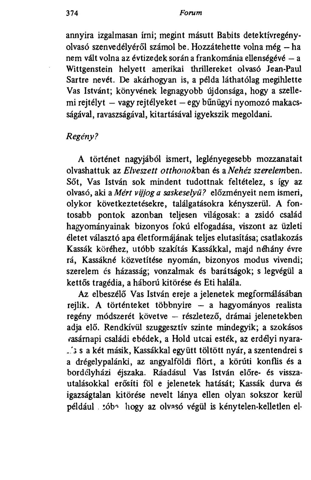374 Forum annyira izgalmasan írni; megint másutt Babits detektívregényolvasó szenvedélyéről számol be.