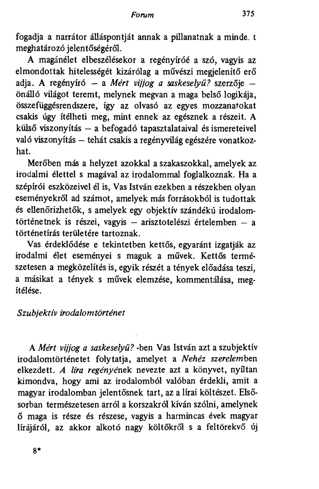 Forum 375 fogadja a narrátor álláspontját annak a pillanatnak a mindé, t meghatározó jelentőségéről.