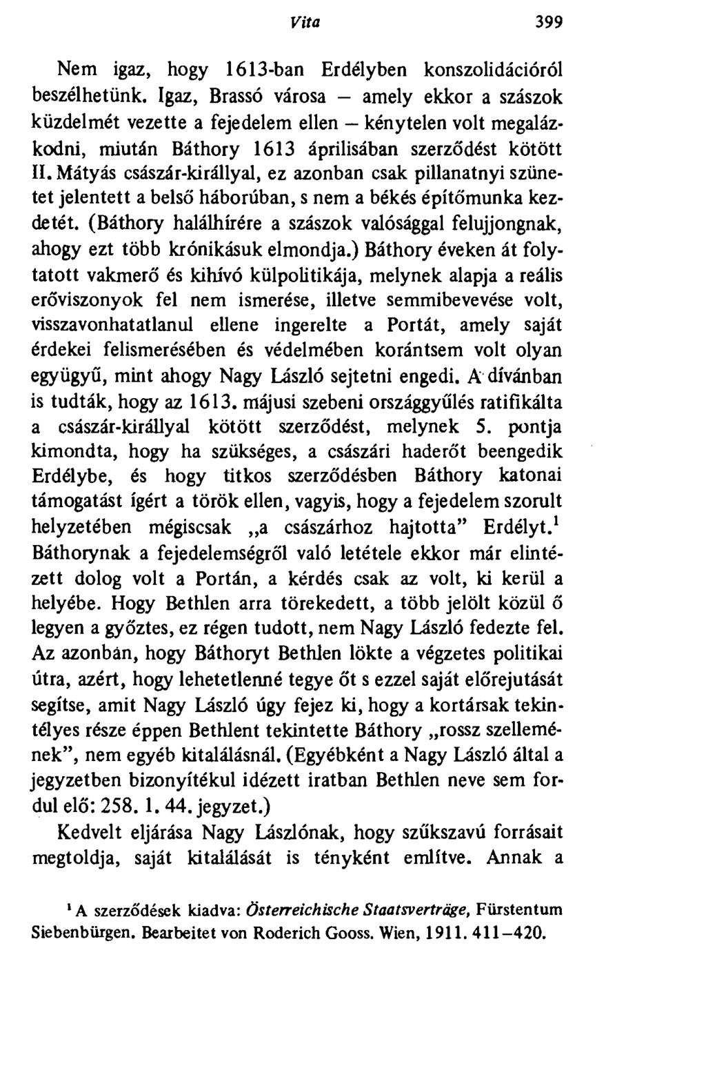 Vita 399 Nem igaz, hogy 1613-ban Erdélyben konszolidációról beszélhetünk.
