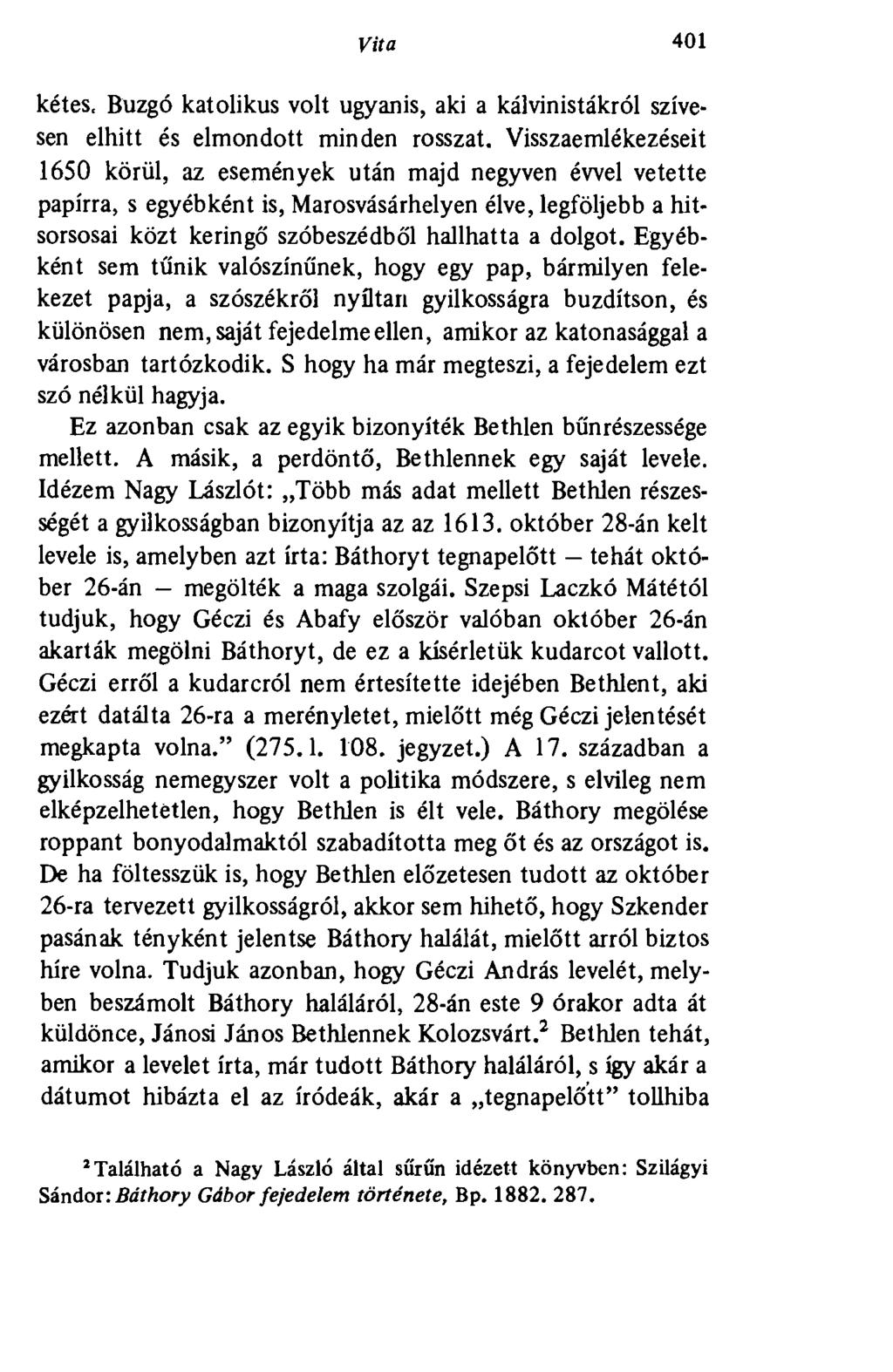 Vita 401 kétes, Buzgó katolikus volt ugyanis, aki a kálvinistákról szívesen elhitt és elmondott minden rosszat.