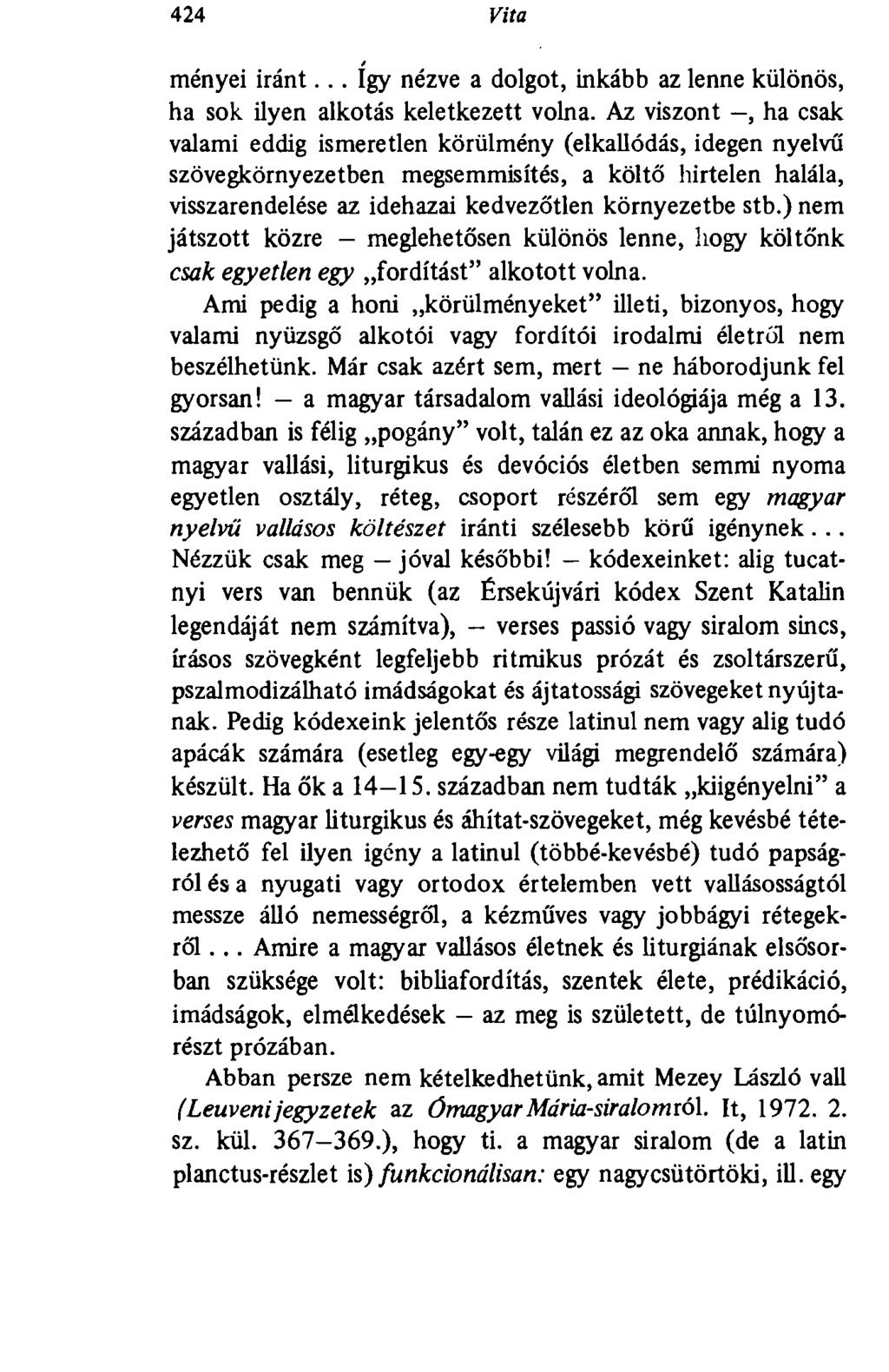 40' Vita ményei iránt... így nézve a dolgot, inkább az lenne különös, ha sok ilyen alkotás keletkezett volna.