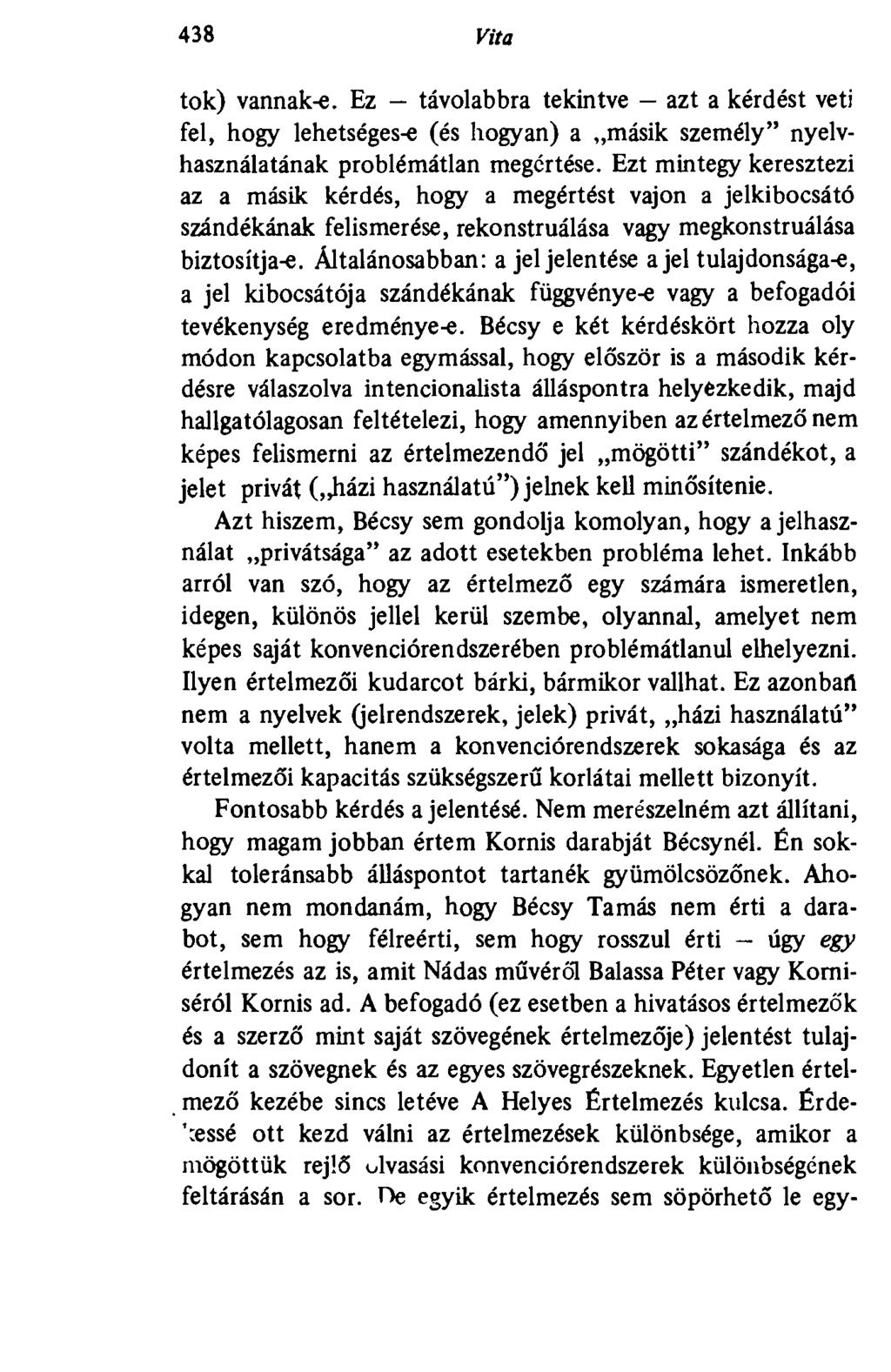 40' Vita tok) vannak-e. Ez - távolabbra tekintve azt a kérdést veti fel, hogy lehetséges-e (és hogyan) a másik személy" nyelvhasználatának problémátlan megértése.