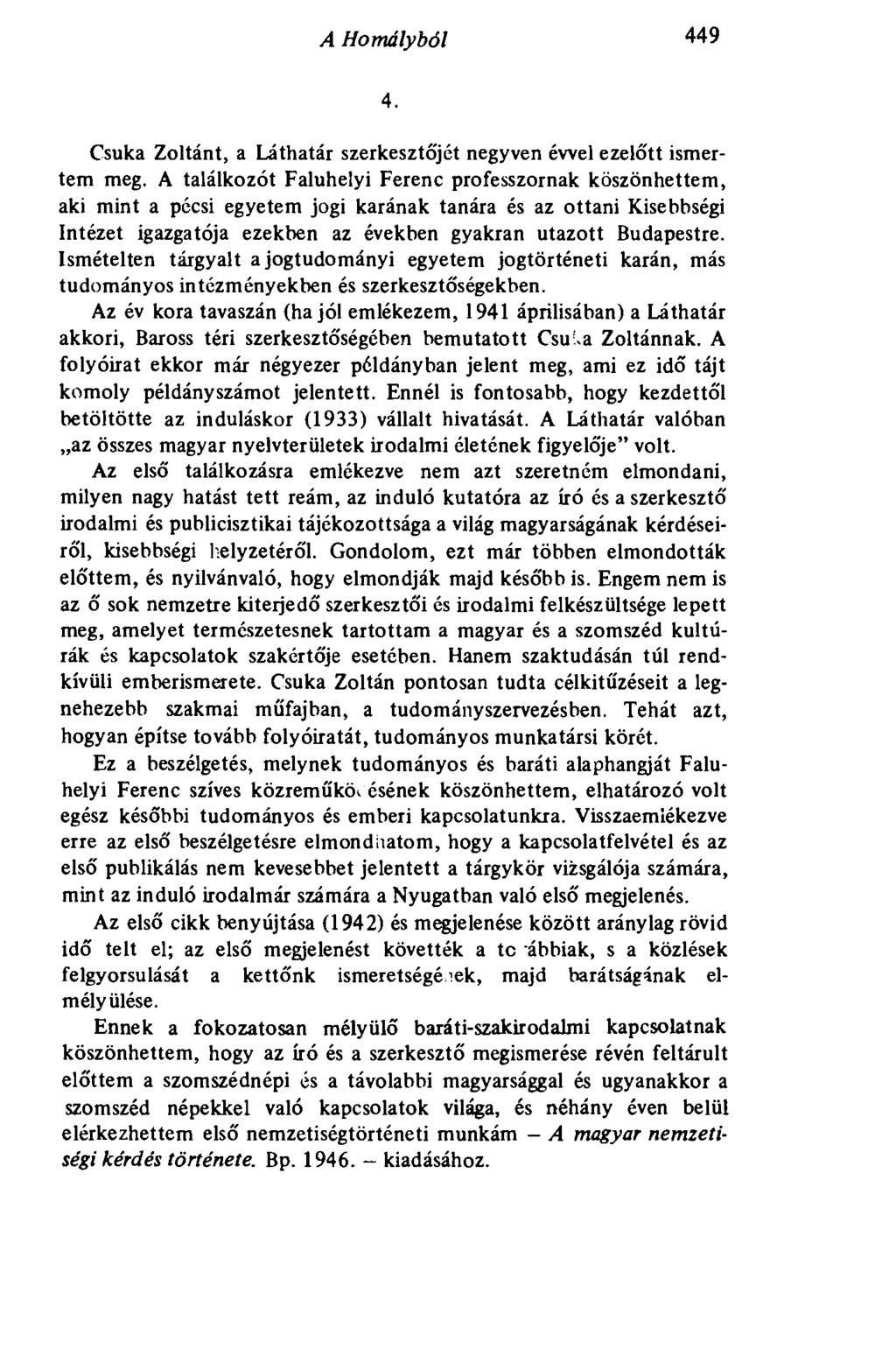 A Homályból 449 4. Csuka Zoltánt, a Láthatár szerkesztőjét negyven évvel ezelőtt ismertem meg.