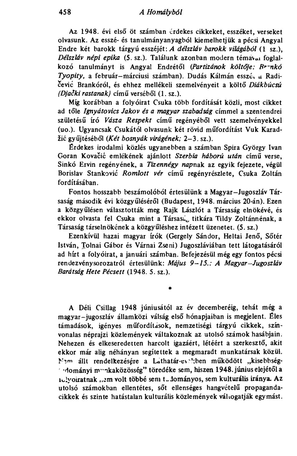 458 A Homályból Az 1948. évi első öt számban érdekes cikkeket, esszéket, verseket olvasunk.